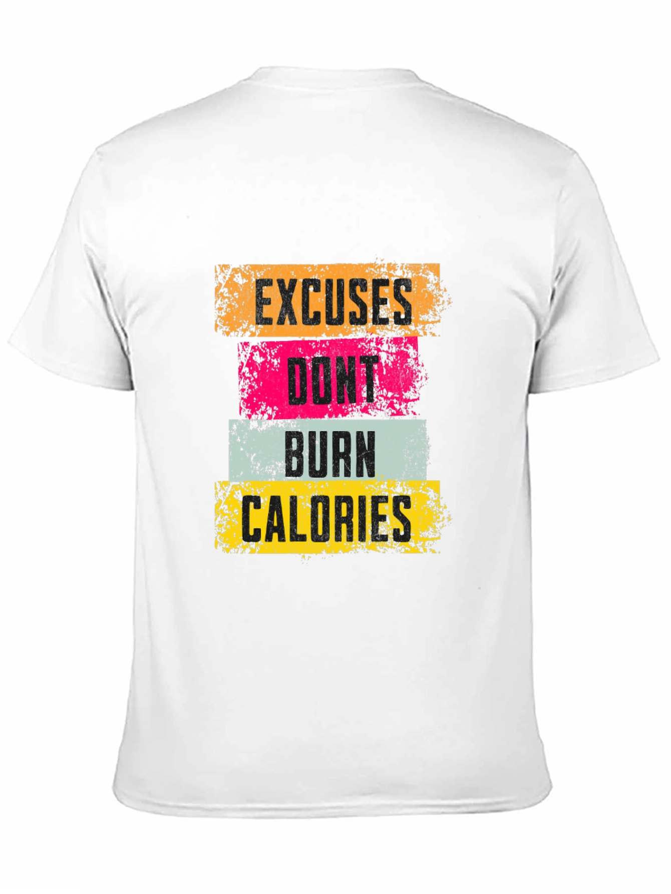 Motivational Workout T-Shirt: Excuses Dont Burn Calories