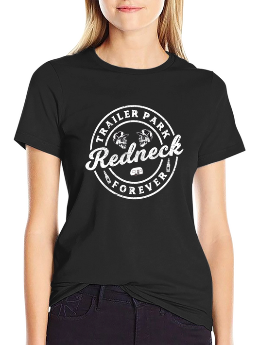 Redneck Forever T-Shirt - Trailer Park Style