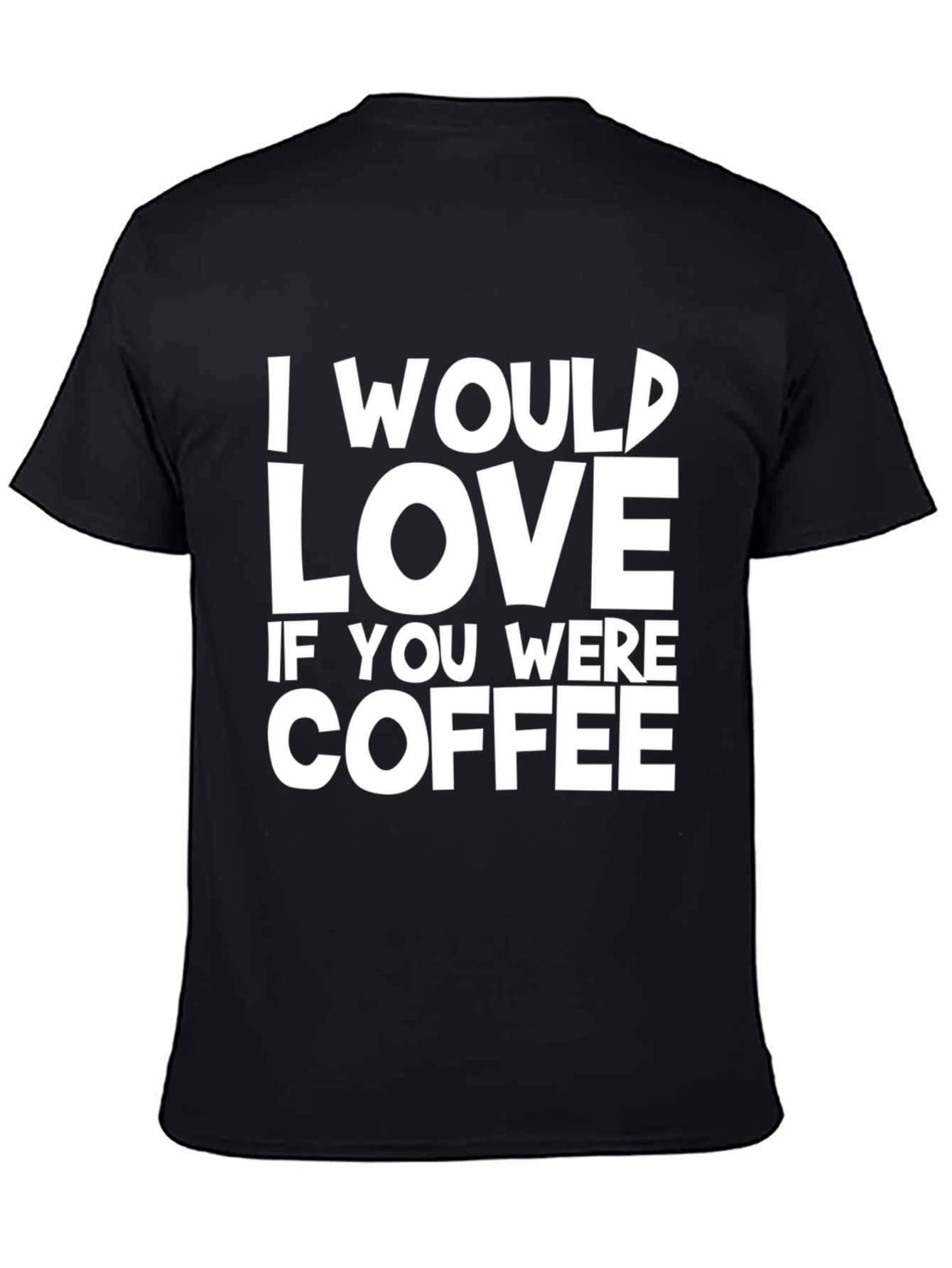 I Would Love Coffee Graphic Black T-Shirt