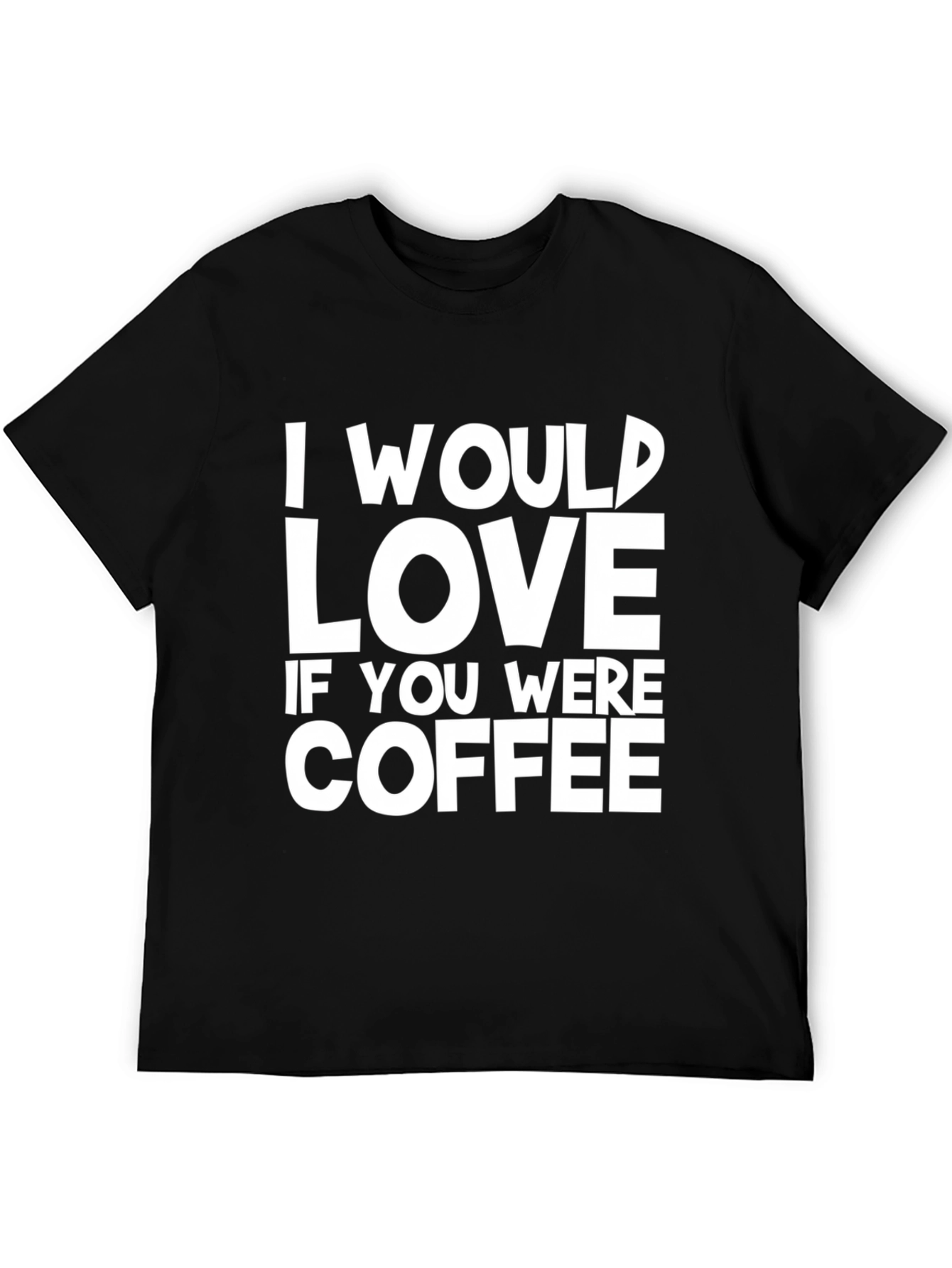I Would Love Coffee Graphic Black T-Shirt