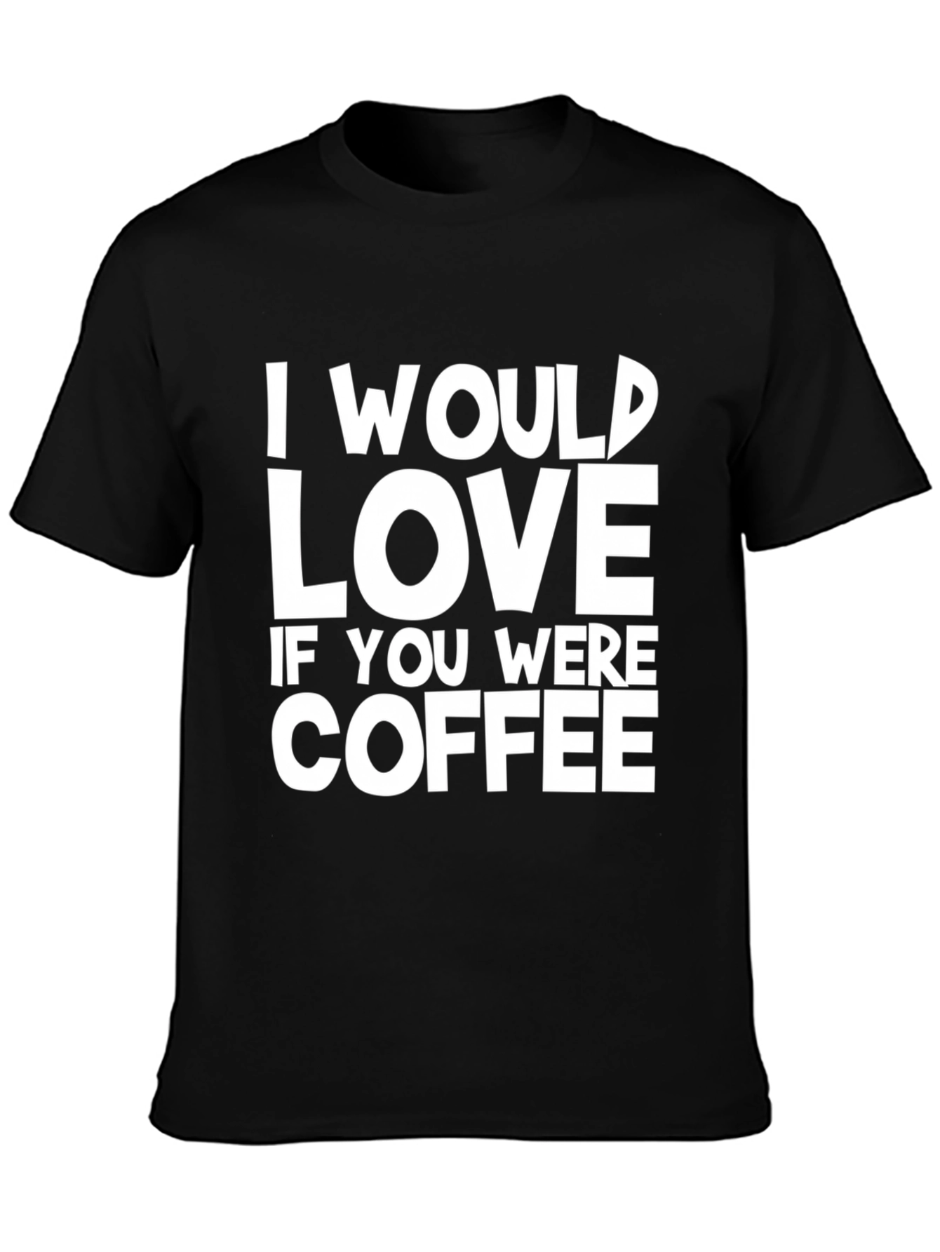 I Would Love Coffee Graphic Black T-Shirt