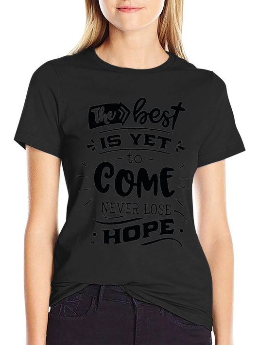 Inspirational The Best Is Yet To Come Graphic T-Shirt