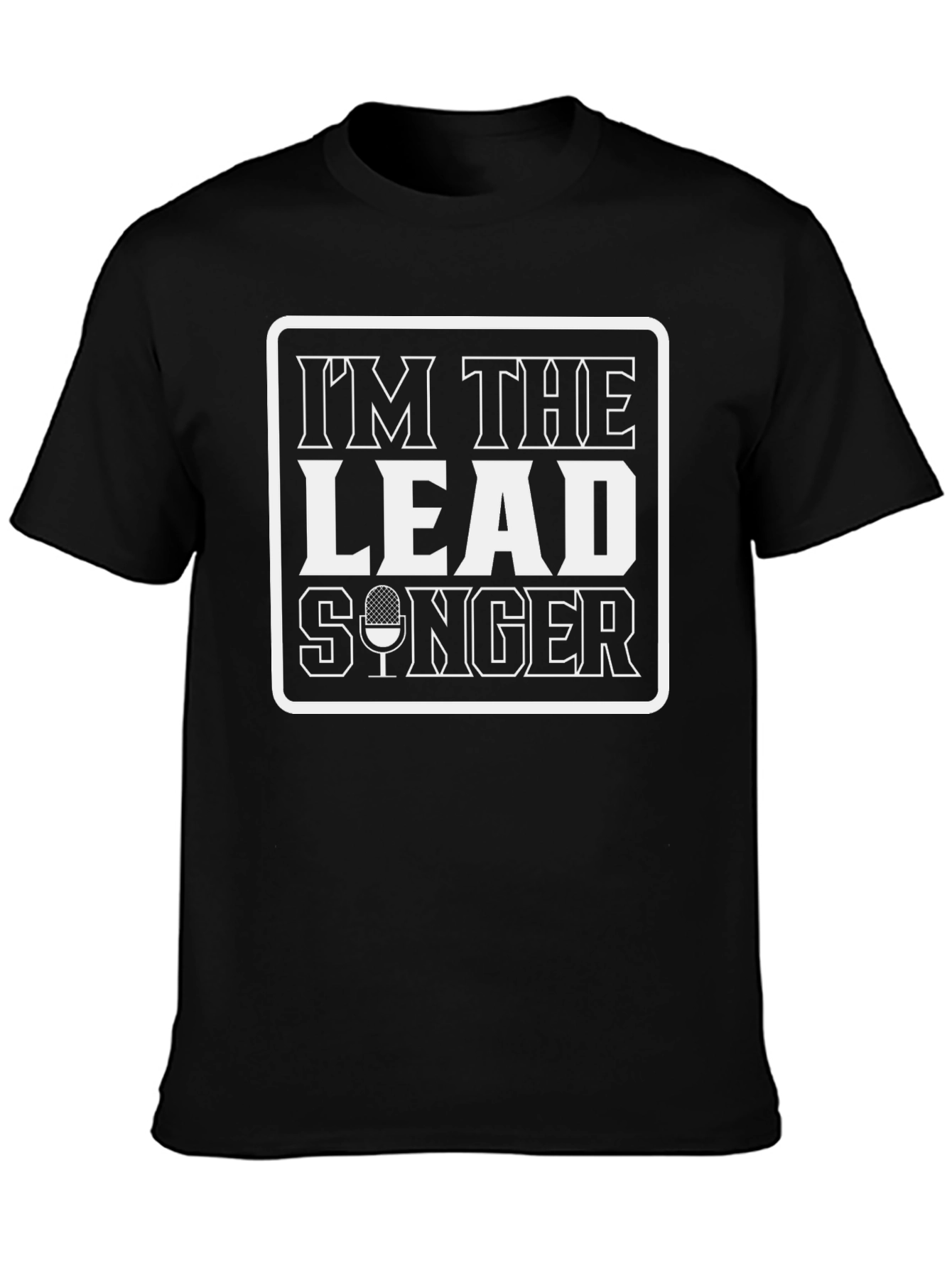 Im The Lead Singer Black Graphic Tee