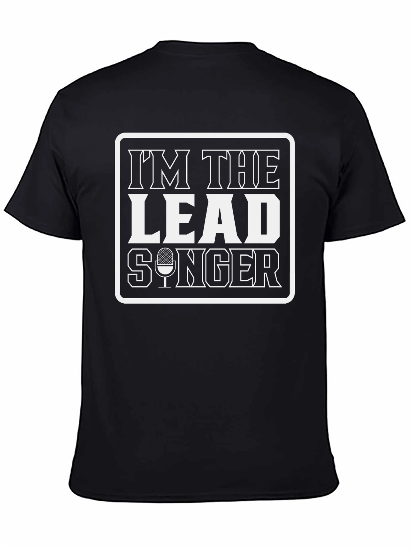 Im The Lead Singer Black Graphic Tee