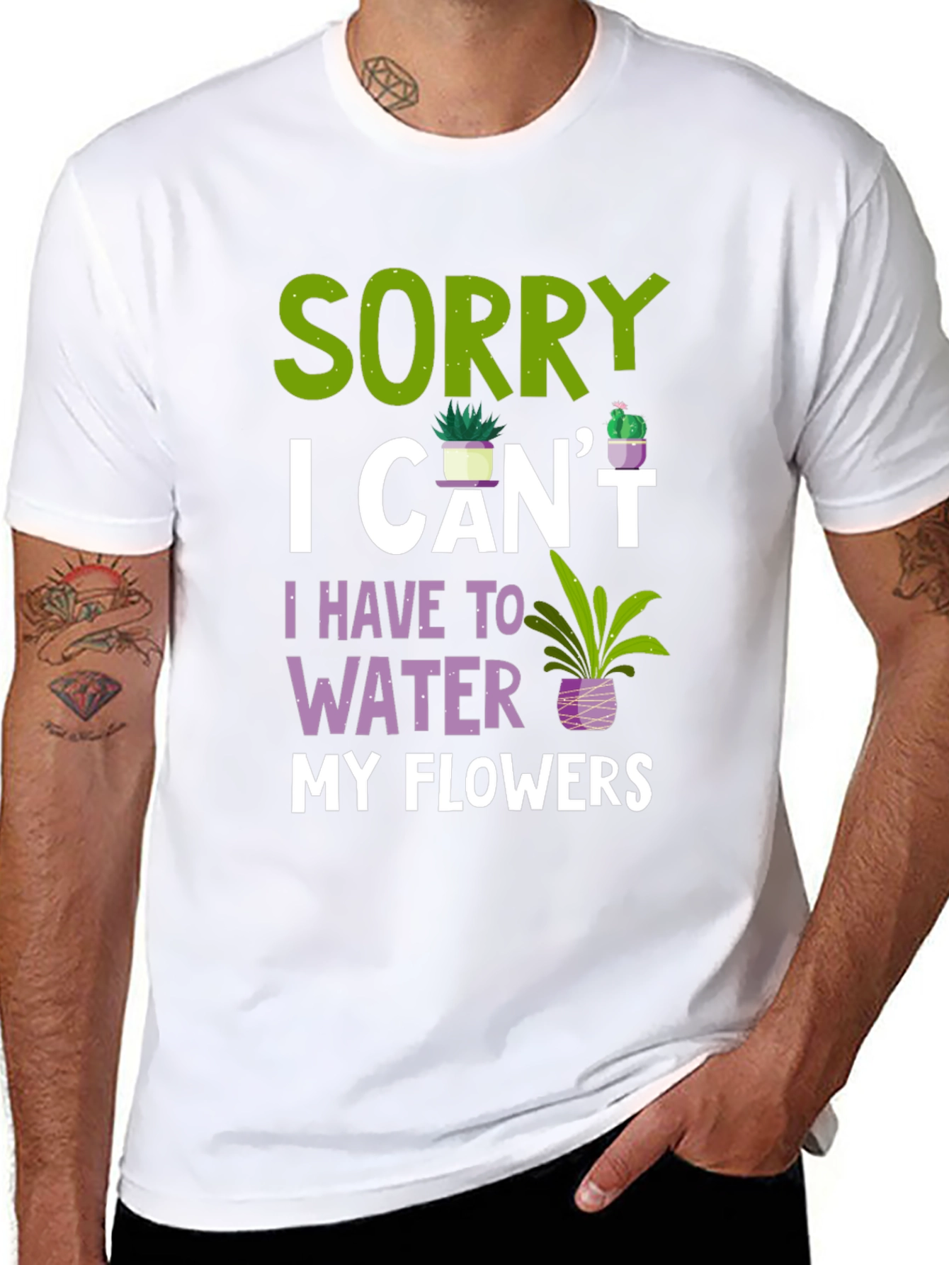 Sorry I Cant Water Flowers T-Shirt