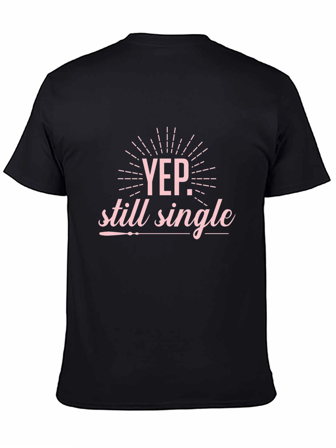 Yep Still Single Graphic T-Shirt