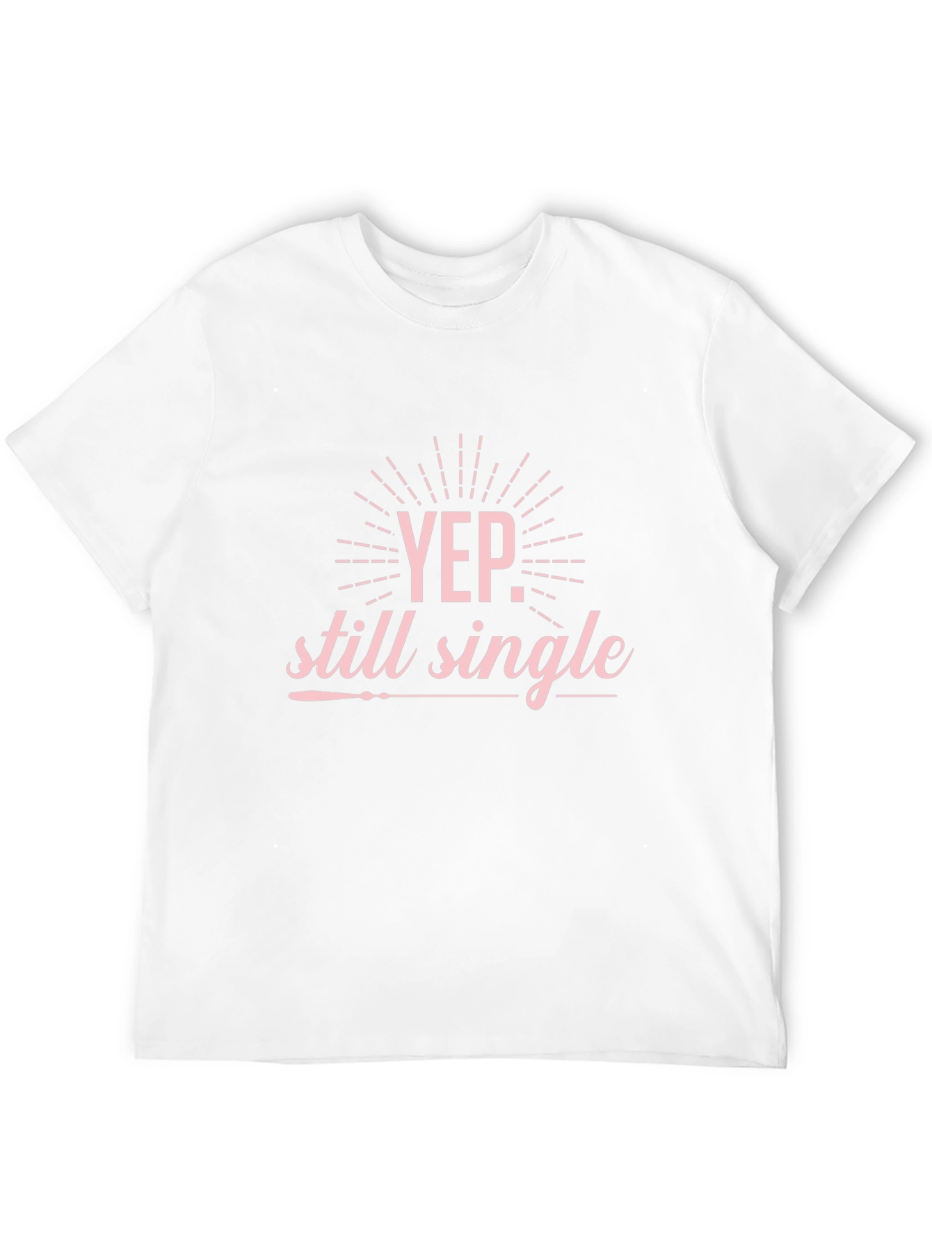 Yep Still Single Graphic T-Shirt
