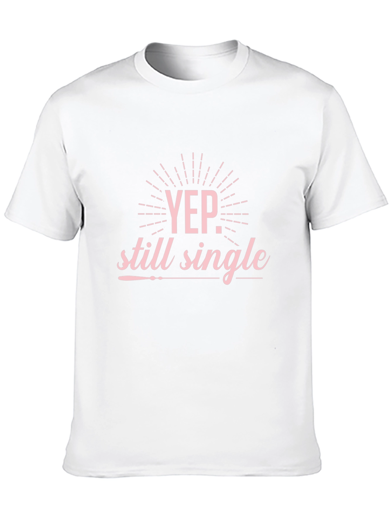 Yep Still Single Graphic T-Shirt