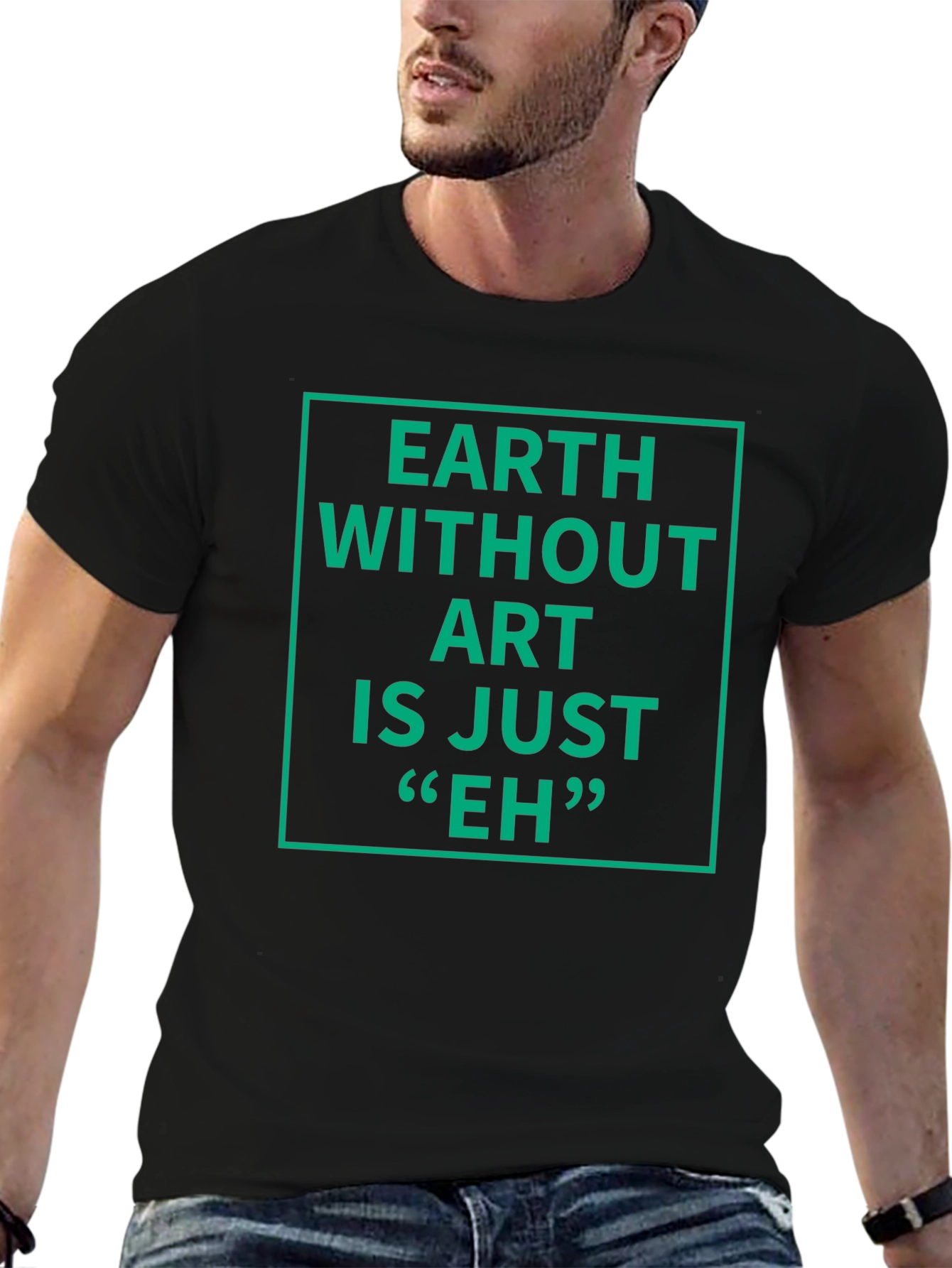 Earth Without Art T-Shirt - Sarcastic Graphic Tee