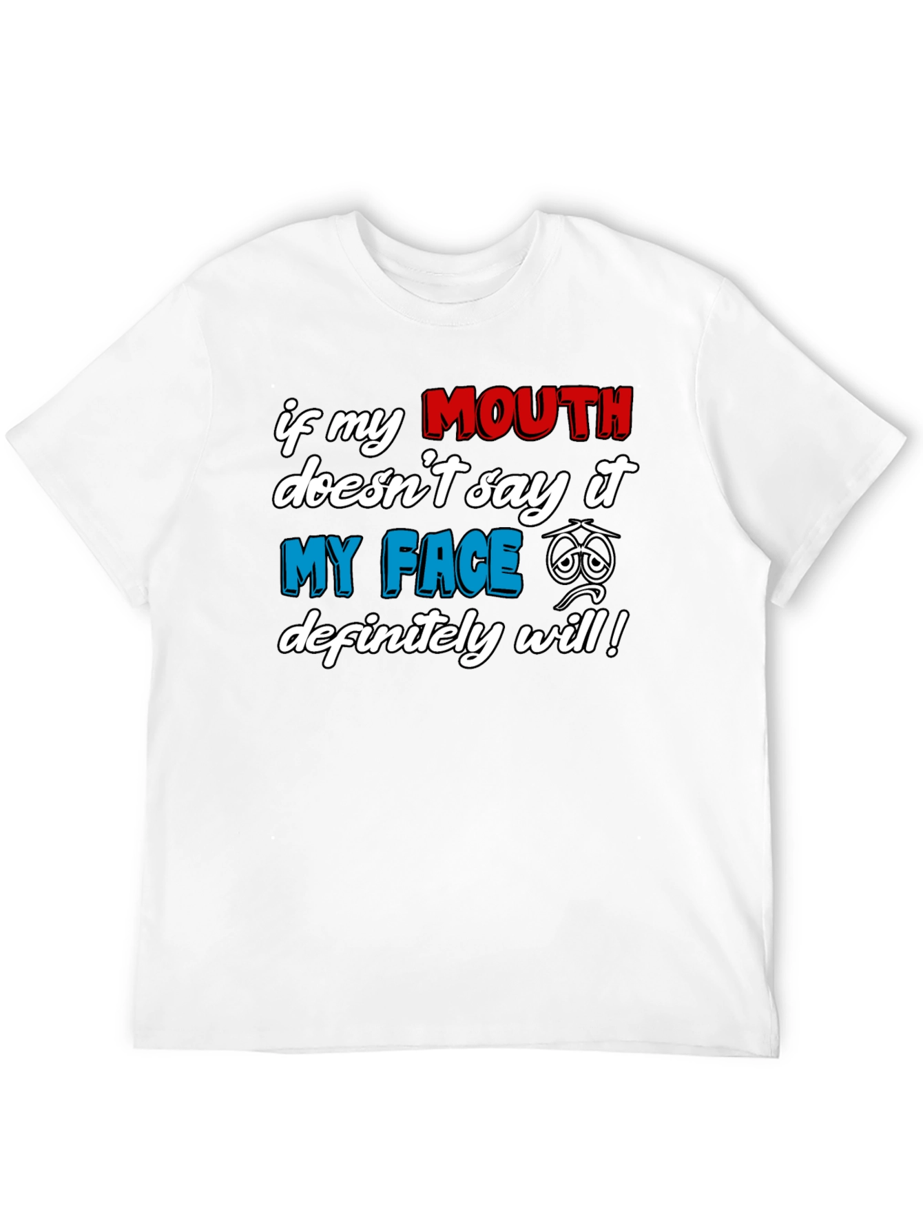 Funny Graphic T-Shirt: If My Mouth Doesnt Say It...