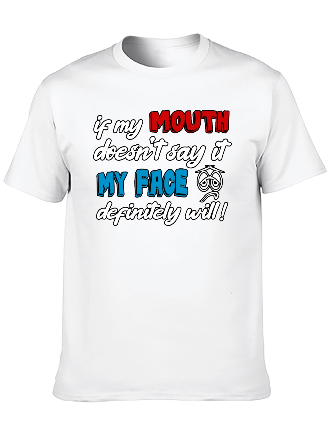 Funny Graphic T-Shirt: If My Mouth Doesnt Say It...