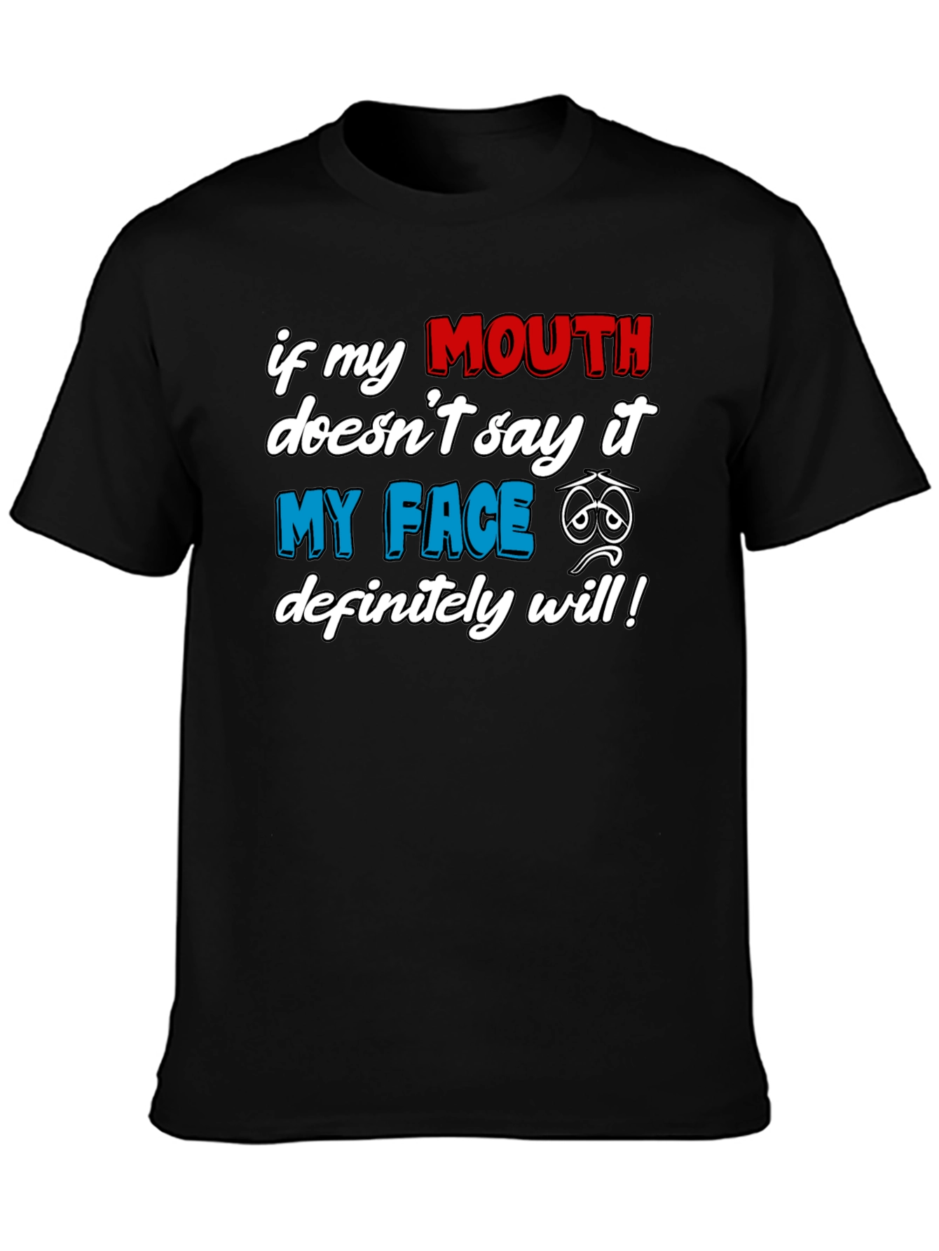 Funny Graphic T-Shirt: If My Mouth Doesnt Say It...