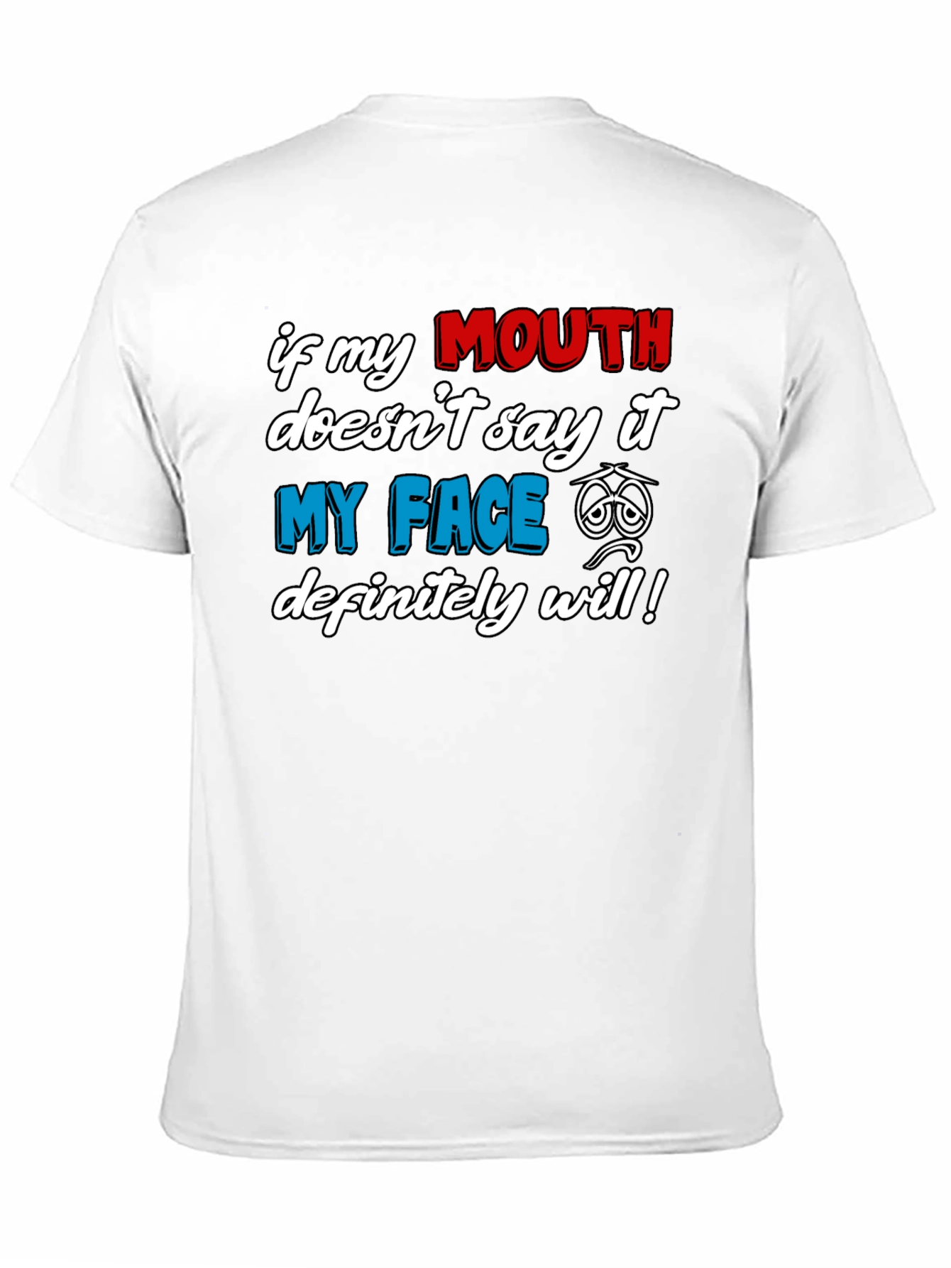 Funny Graphic T-Shirt: If My Mouth Doesnt Say It...