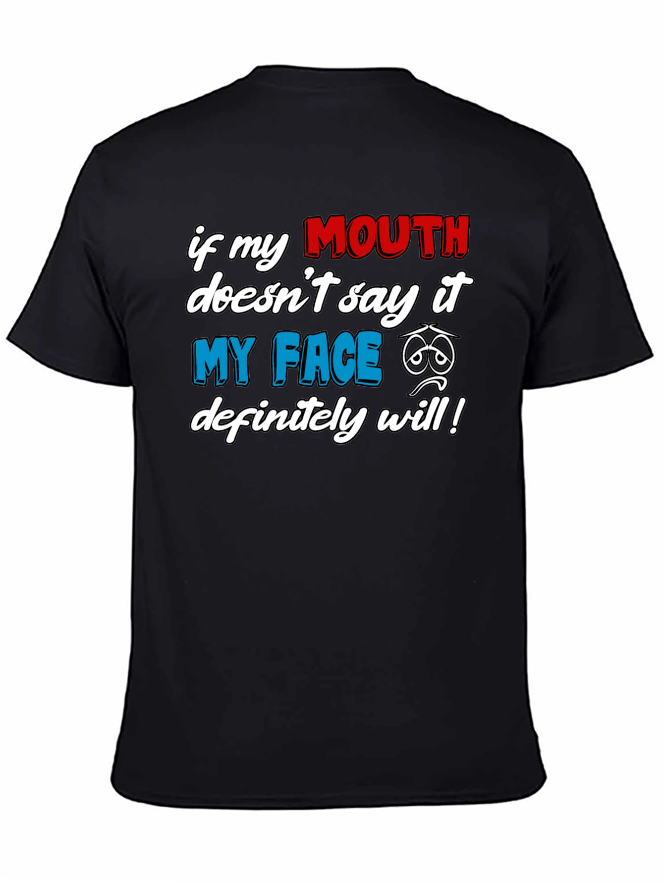 Funny Graphic T-Shirt: If My Mouth Doesnt Say It...