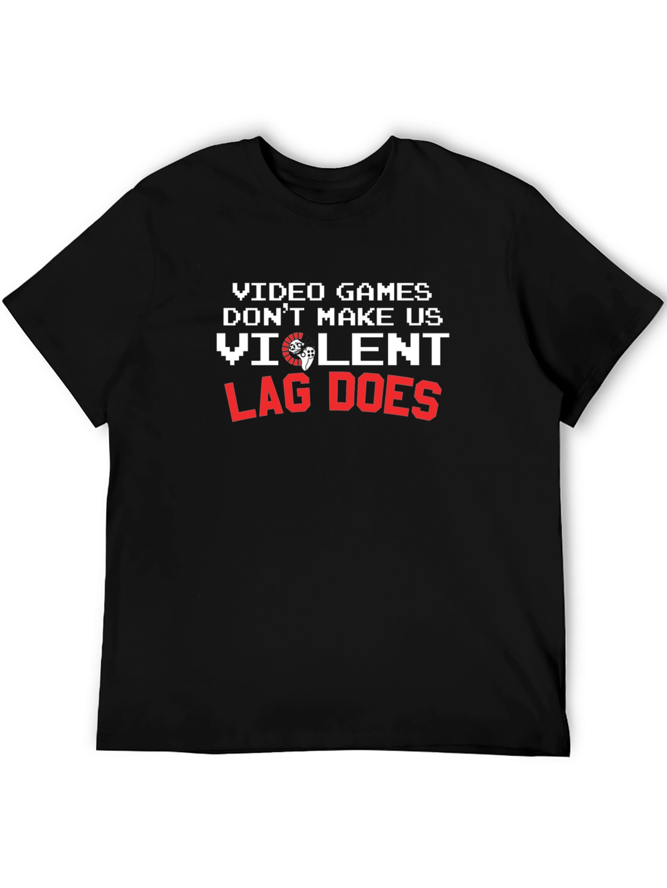 Gamer Humor T-Shirt: Video Games Lag and Violence!
