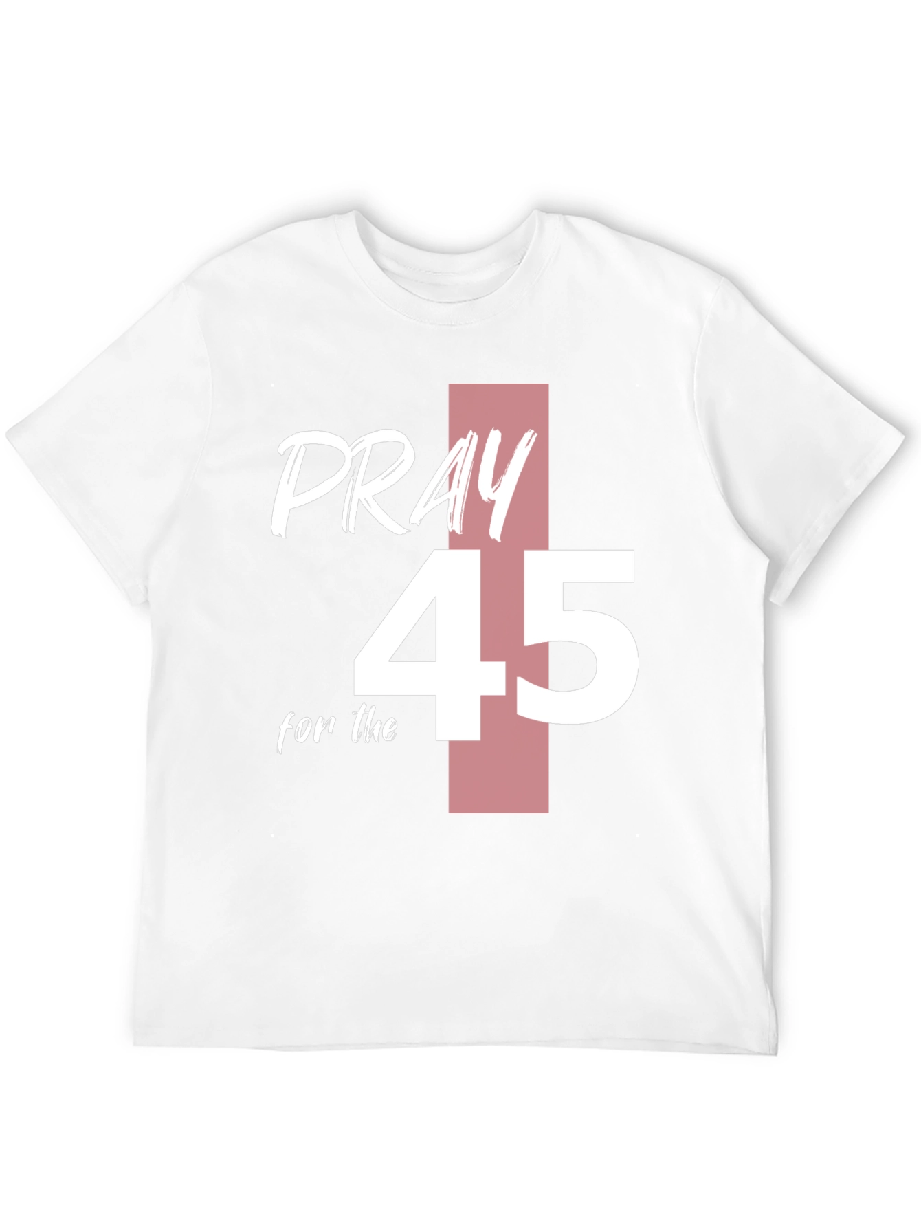 Pray for 45 T-Shirt Graphic Tee