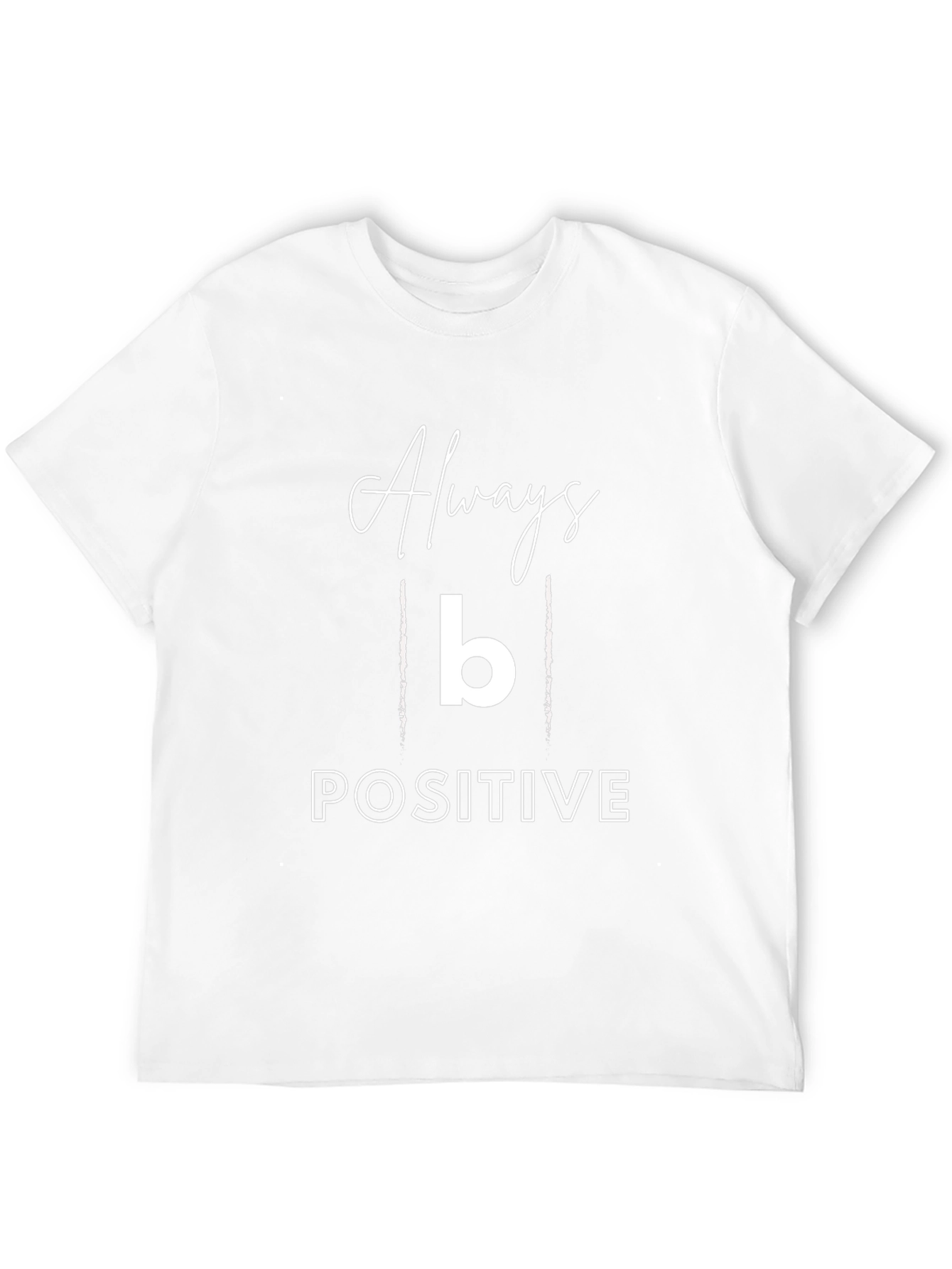 Always B Positive Graphic Tee