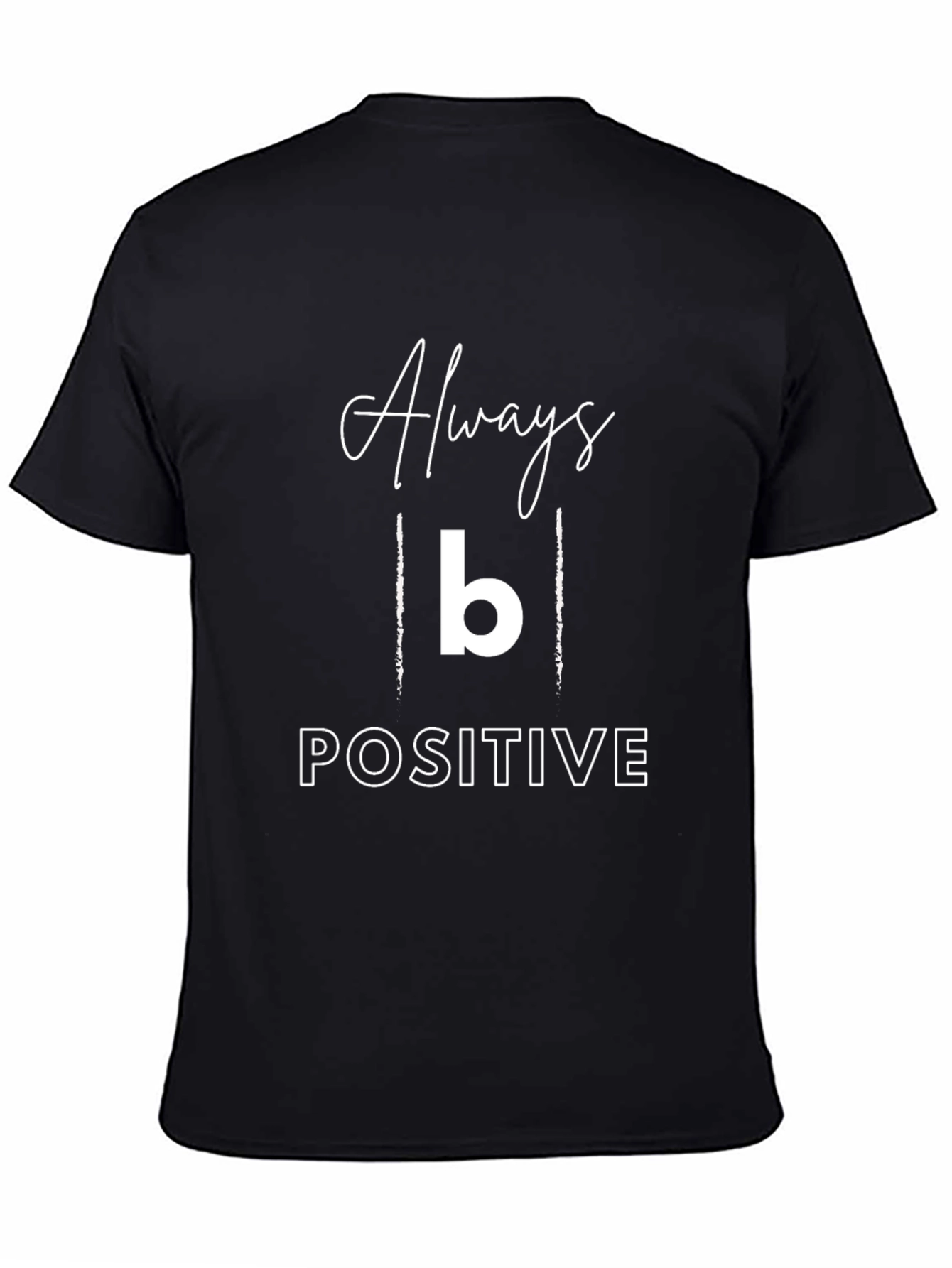 Always B Positive Graphic Tee