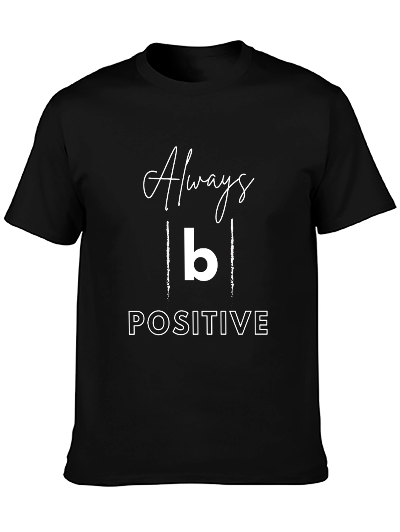 Always B Positive Graphic Tee