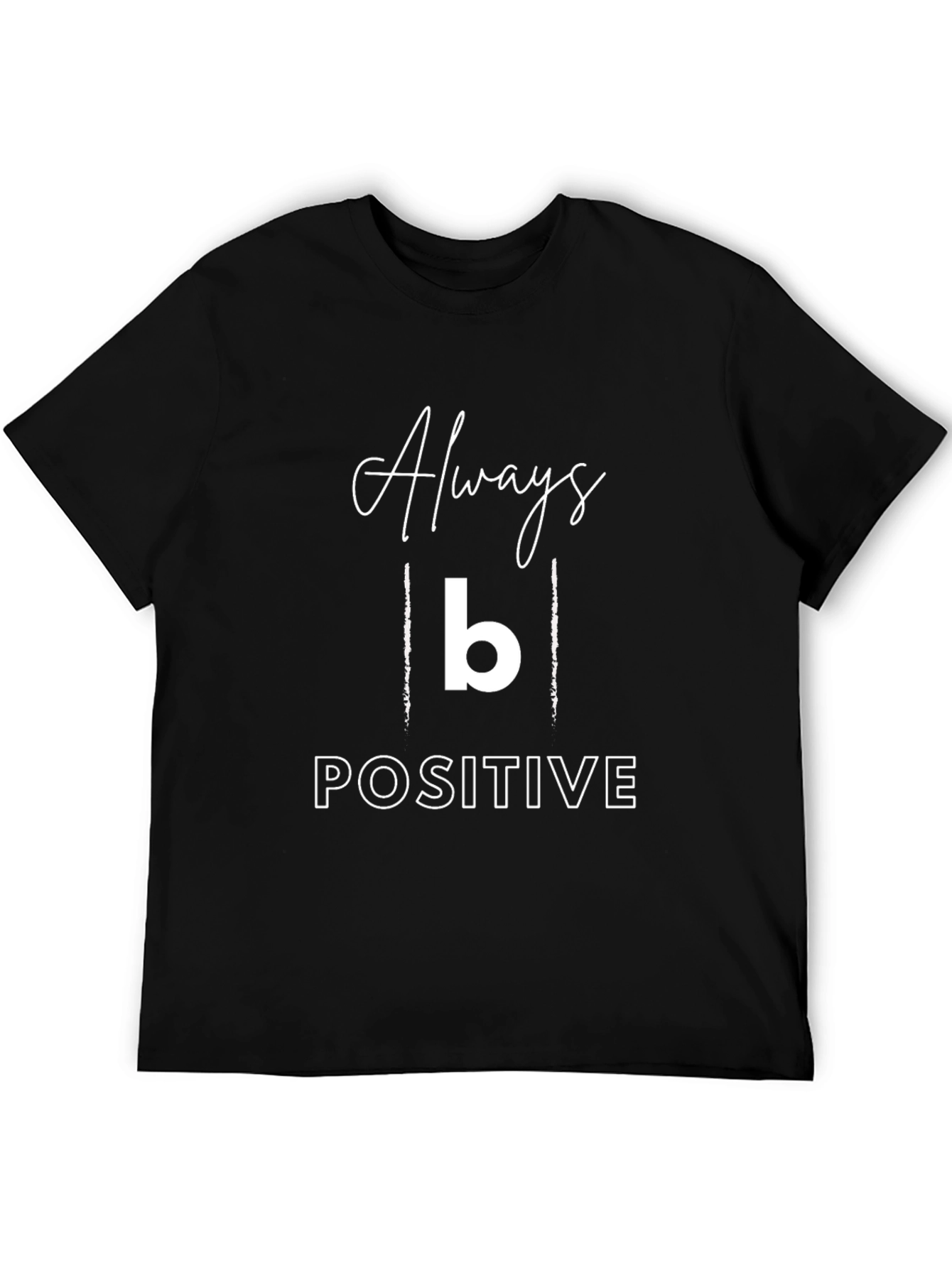 Always B Positive Graphic Tee