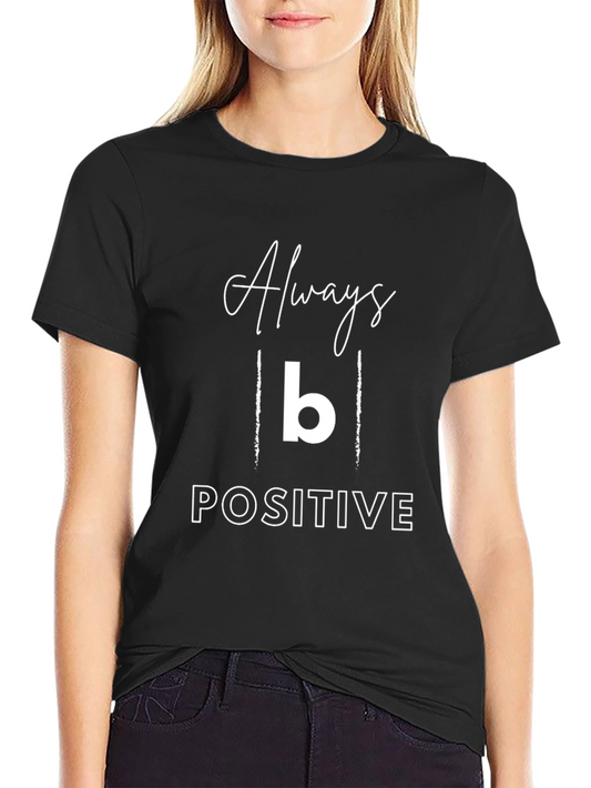 Always B Positive Graphic Tee