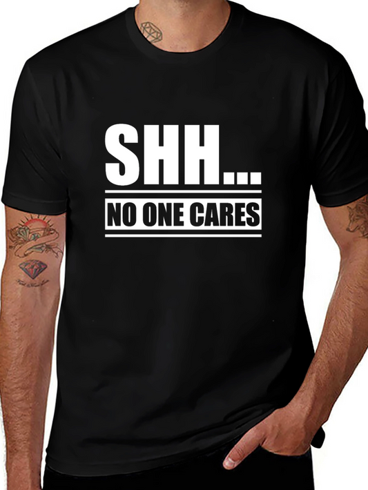 SHH...NO ONE CARES Graphic T-Shirt - Black Crew Neck Tee