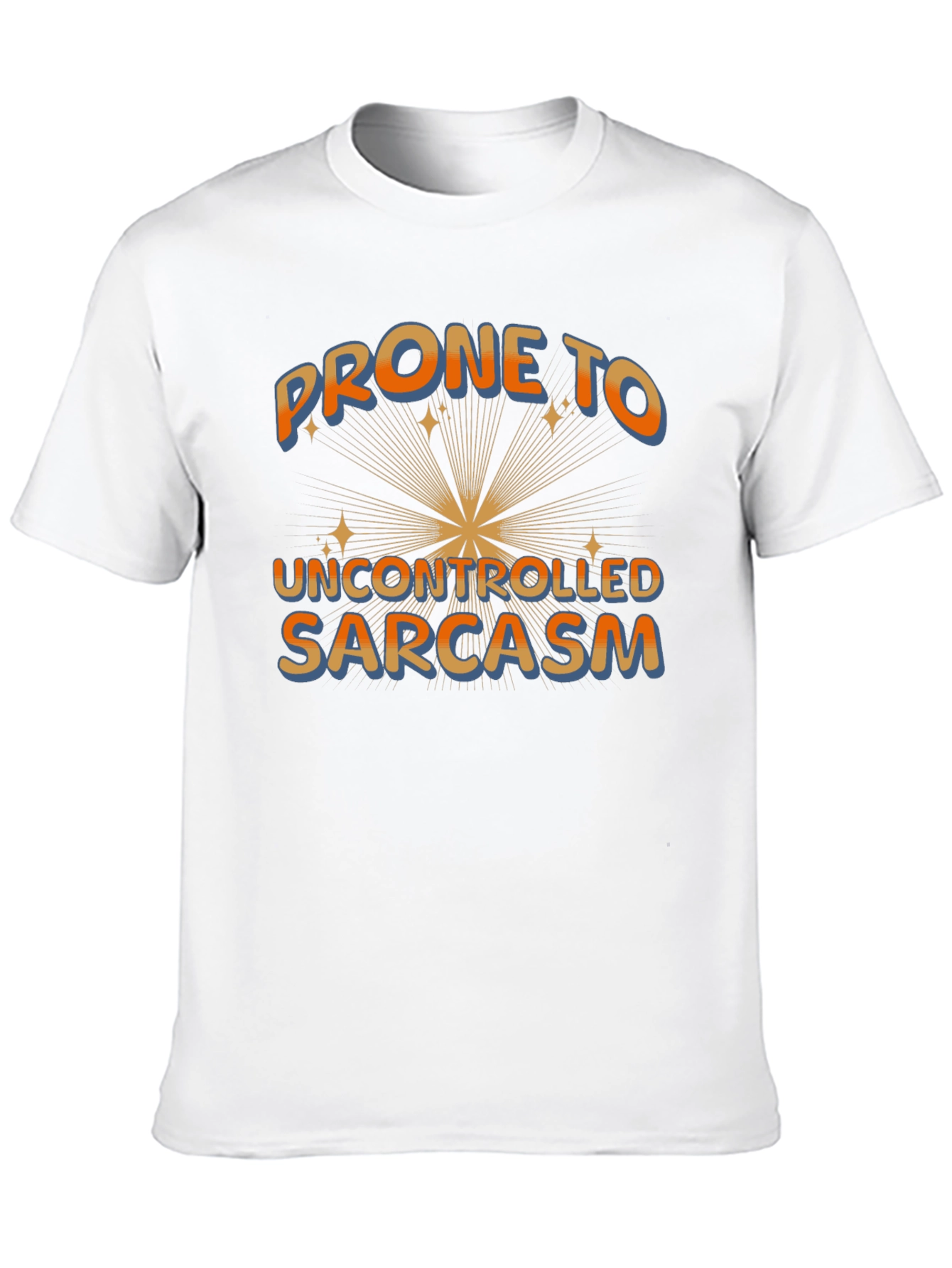 Prone to Uncontrolled Sarcasm Graphic Tee