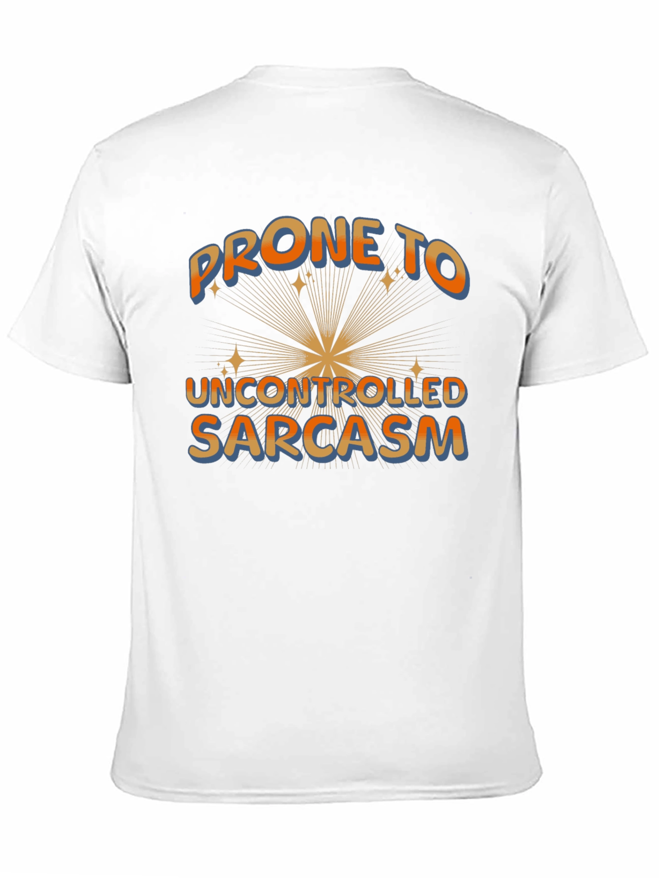 Prone to Uncontrolled Sarcasm Graphic Tee