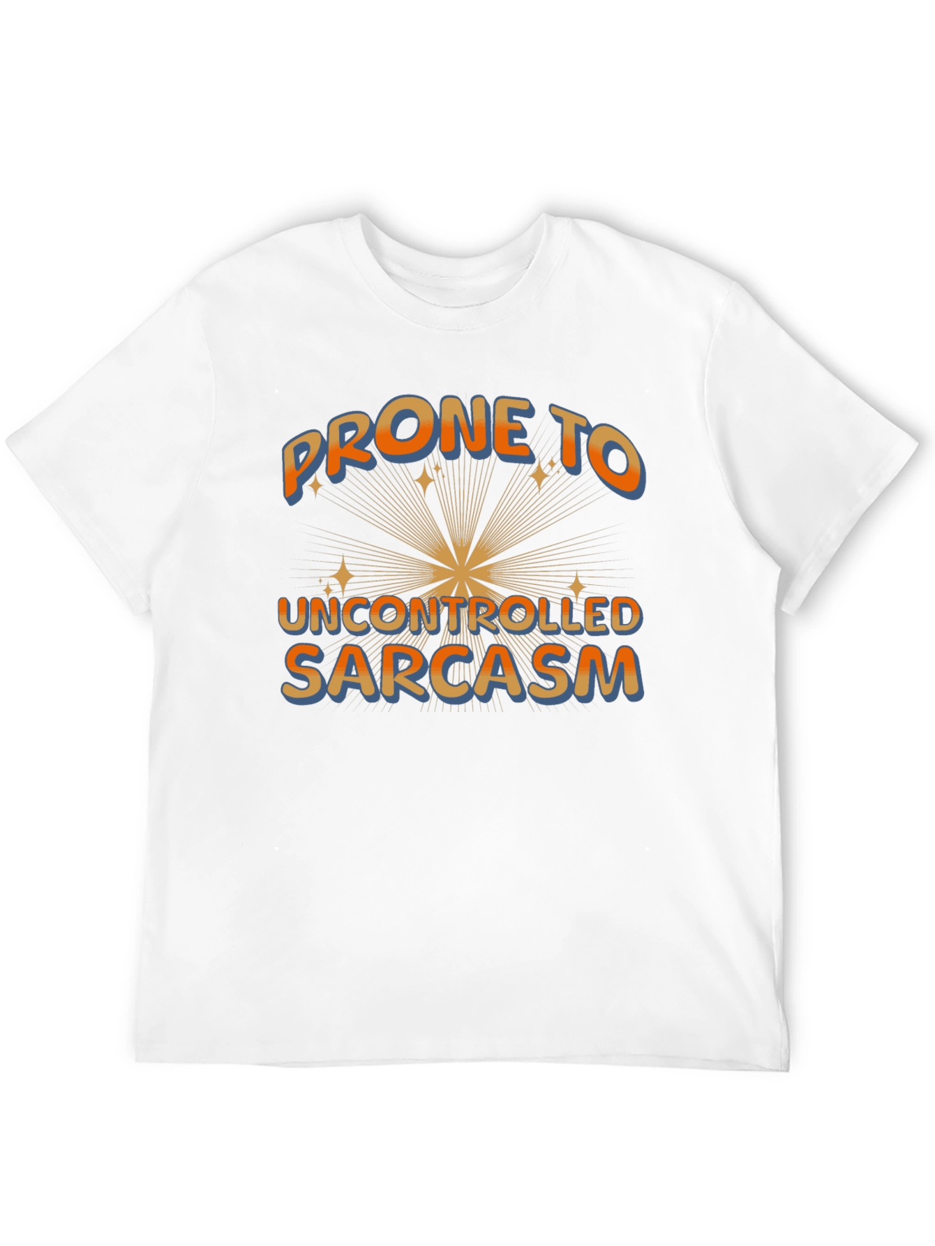 Prone to Uncontrolled Sarcasm Graphic Tee