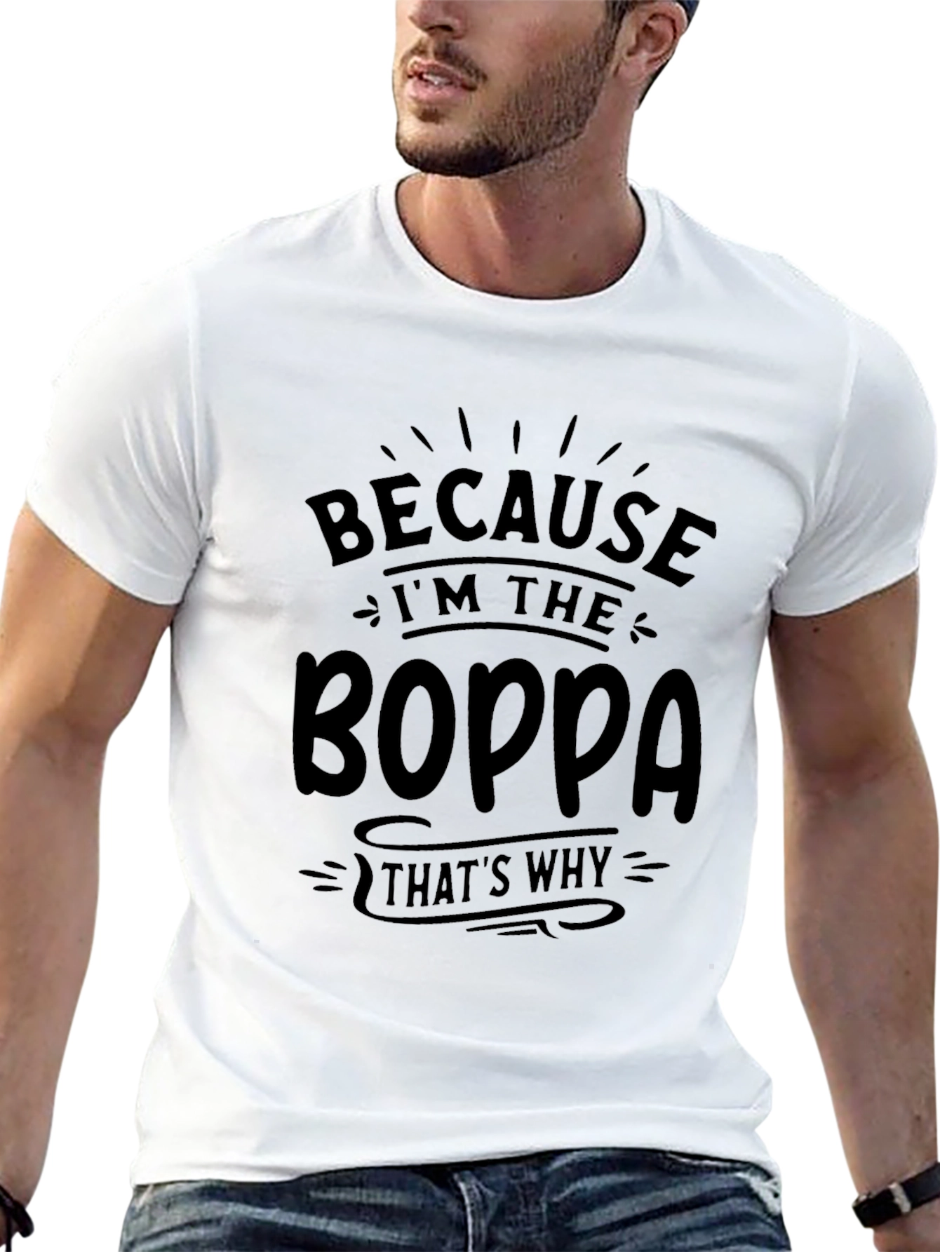 Because Im the Boppa T-Shirt
