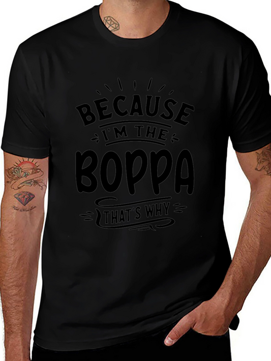 Because Im the Boppa T-Shirt