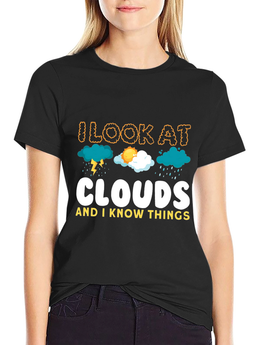 I Look At Clouds T-Shirt Weather Tee