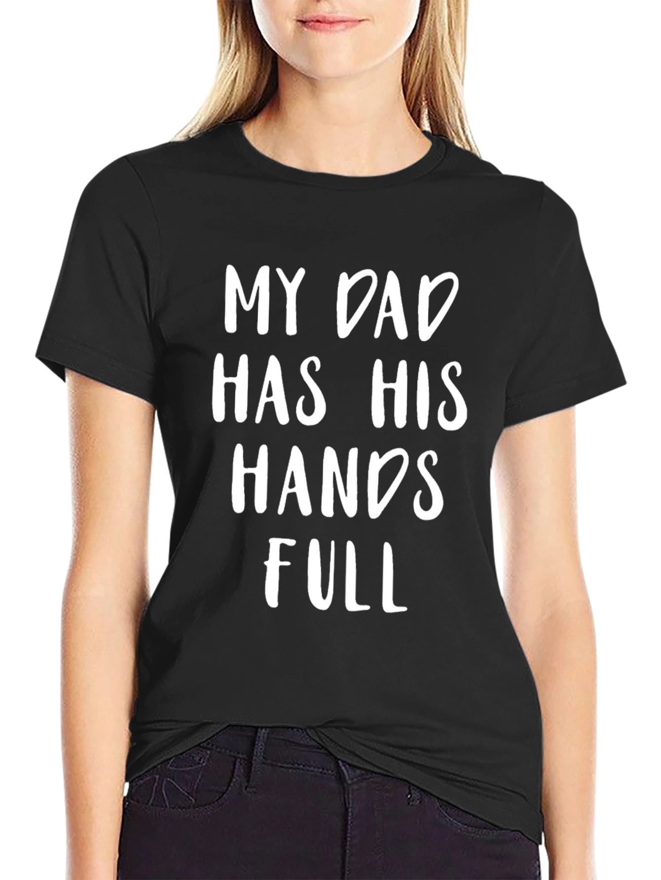 My Dad Has His Hands Full Black Graphic Tee