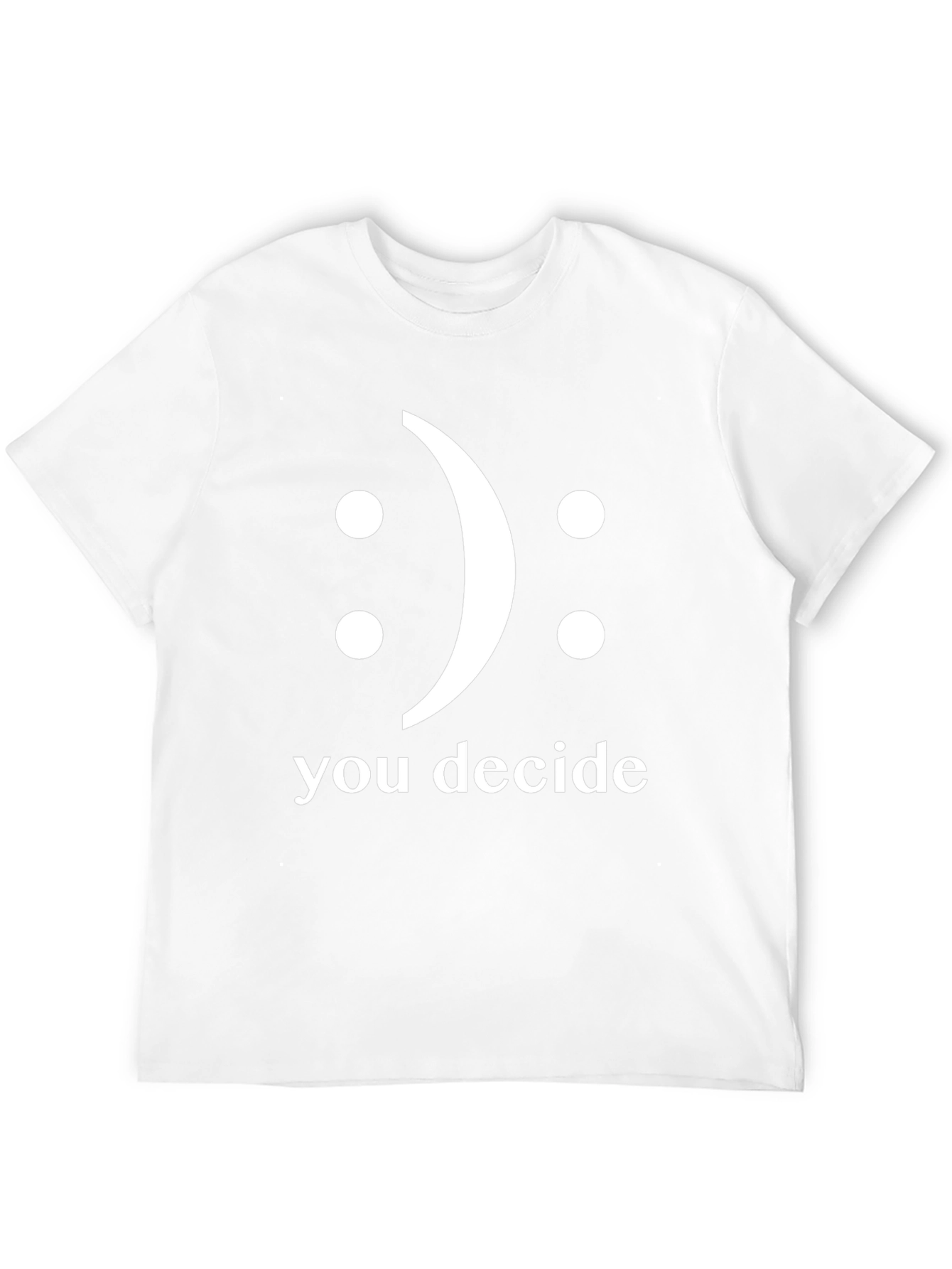 You Decide T-Shirt - Smiley Face Graphic Tee