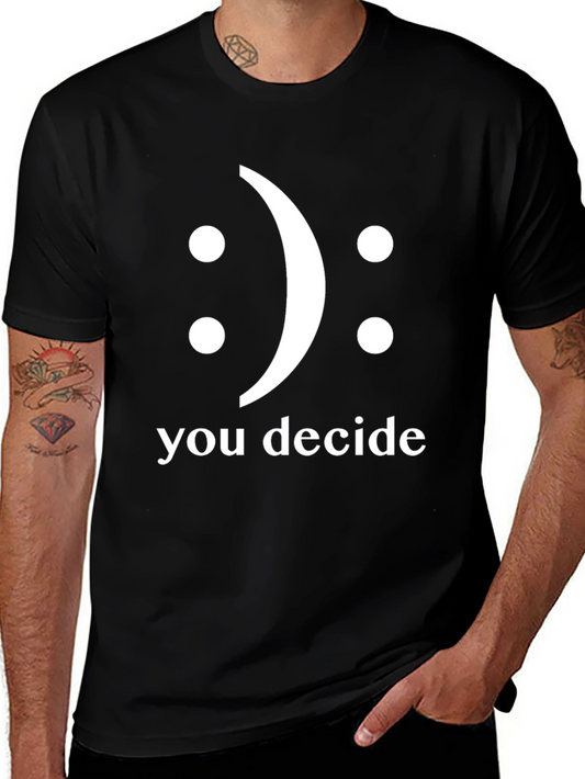 You Decide T-Shirt - Smiley Face Graphic Tee