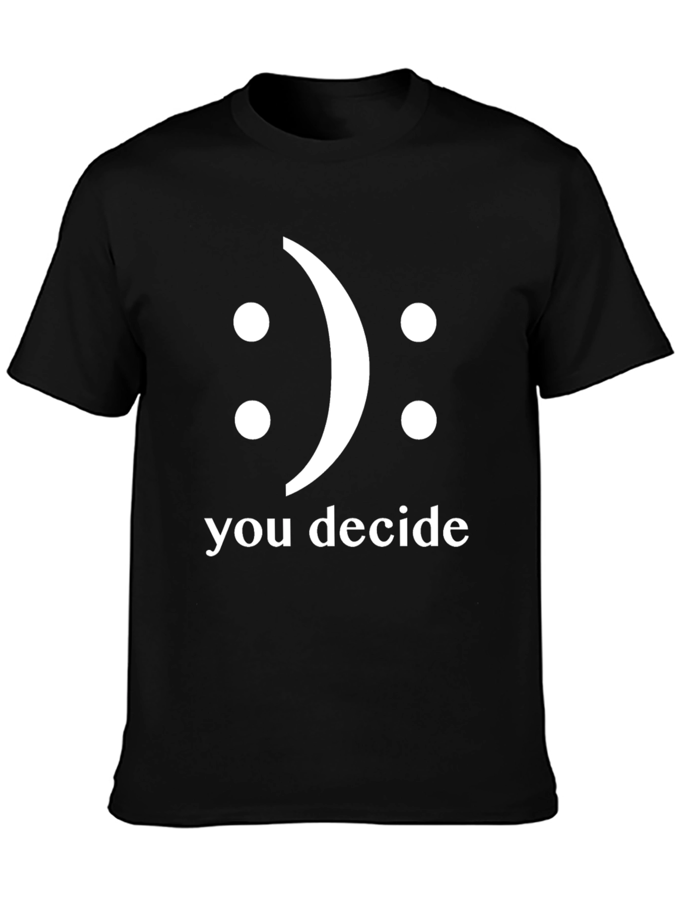You Decide T-Shirt - Smiley Face Graphic Tee
