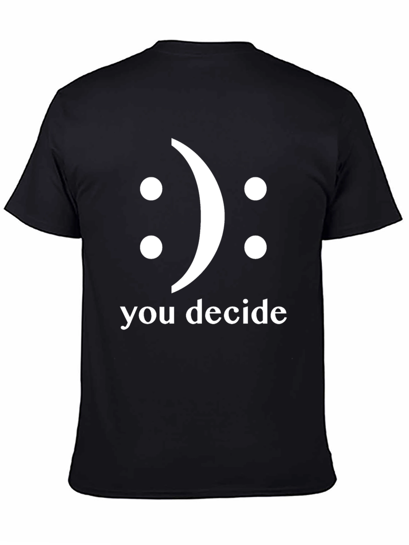 You Decide T-Shirt - Smiley Face Graphic Tee