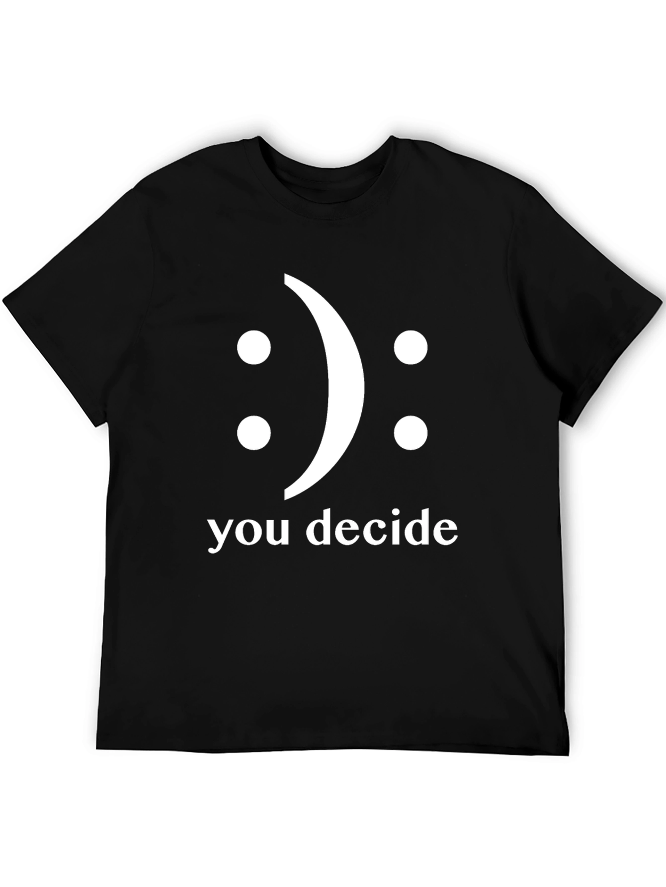 You Decide T-Shirt - Smiley Face Graphic Tee