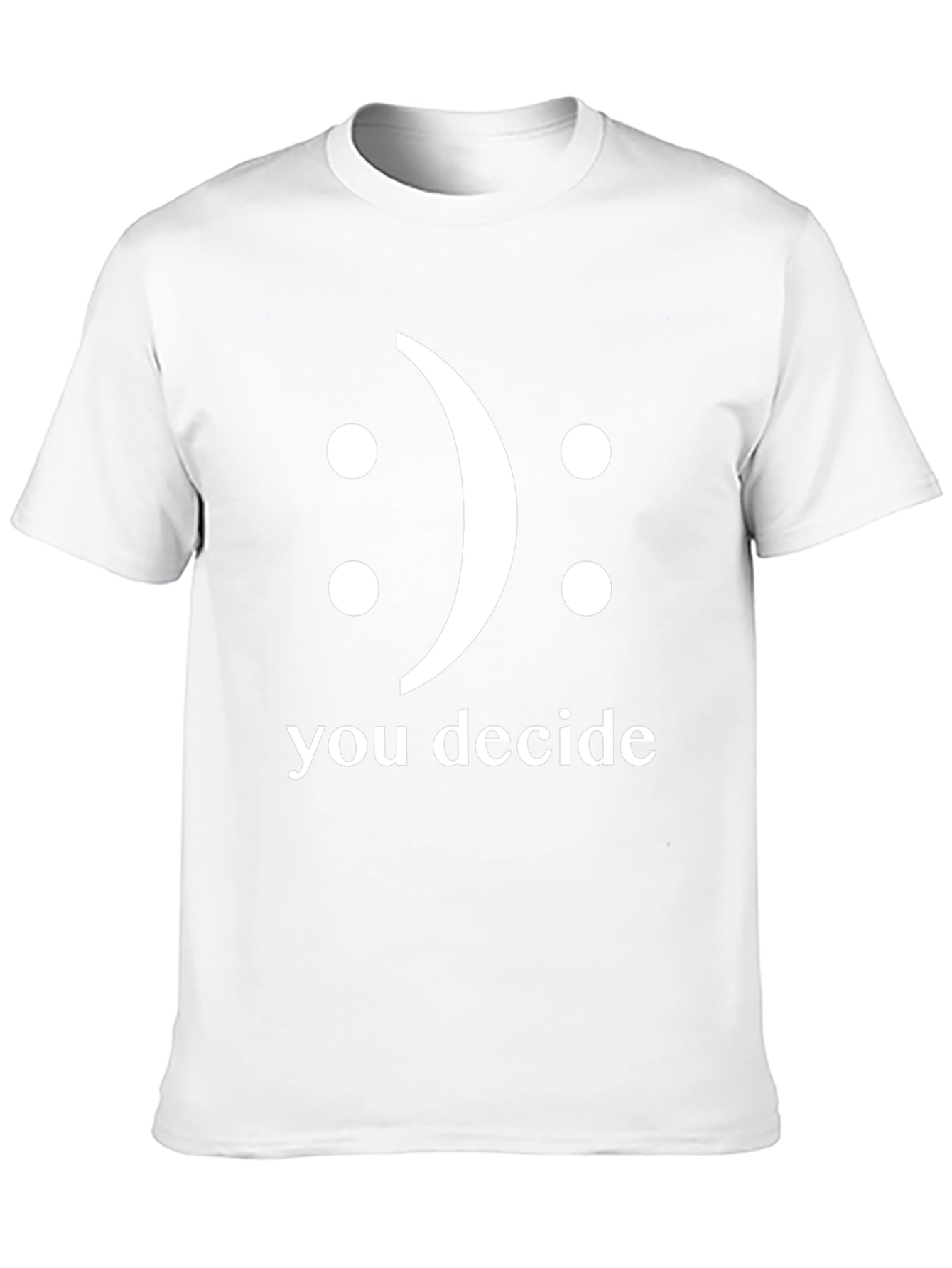 You Decide T-Shirt - Smiley Face Graphic Tee