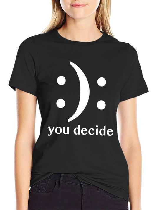 You Decide T-Shirt - Smiley Face Graphic Tee