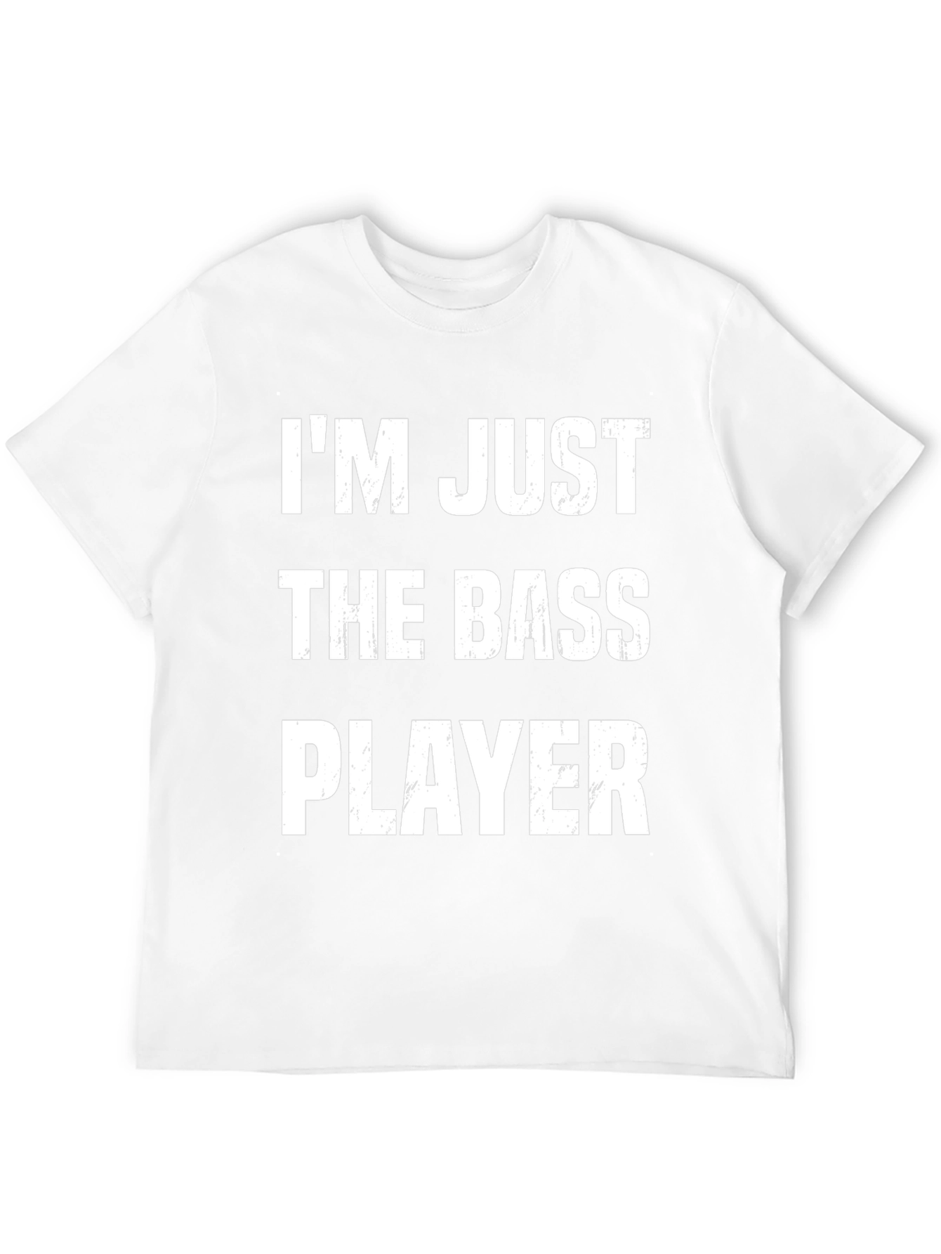 Im Just The Bass Player T-Shirt Funny Musician Tee