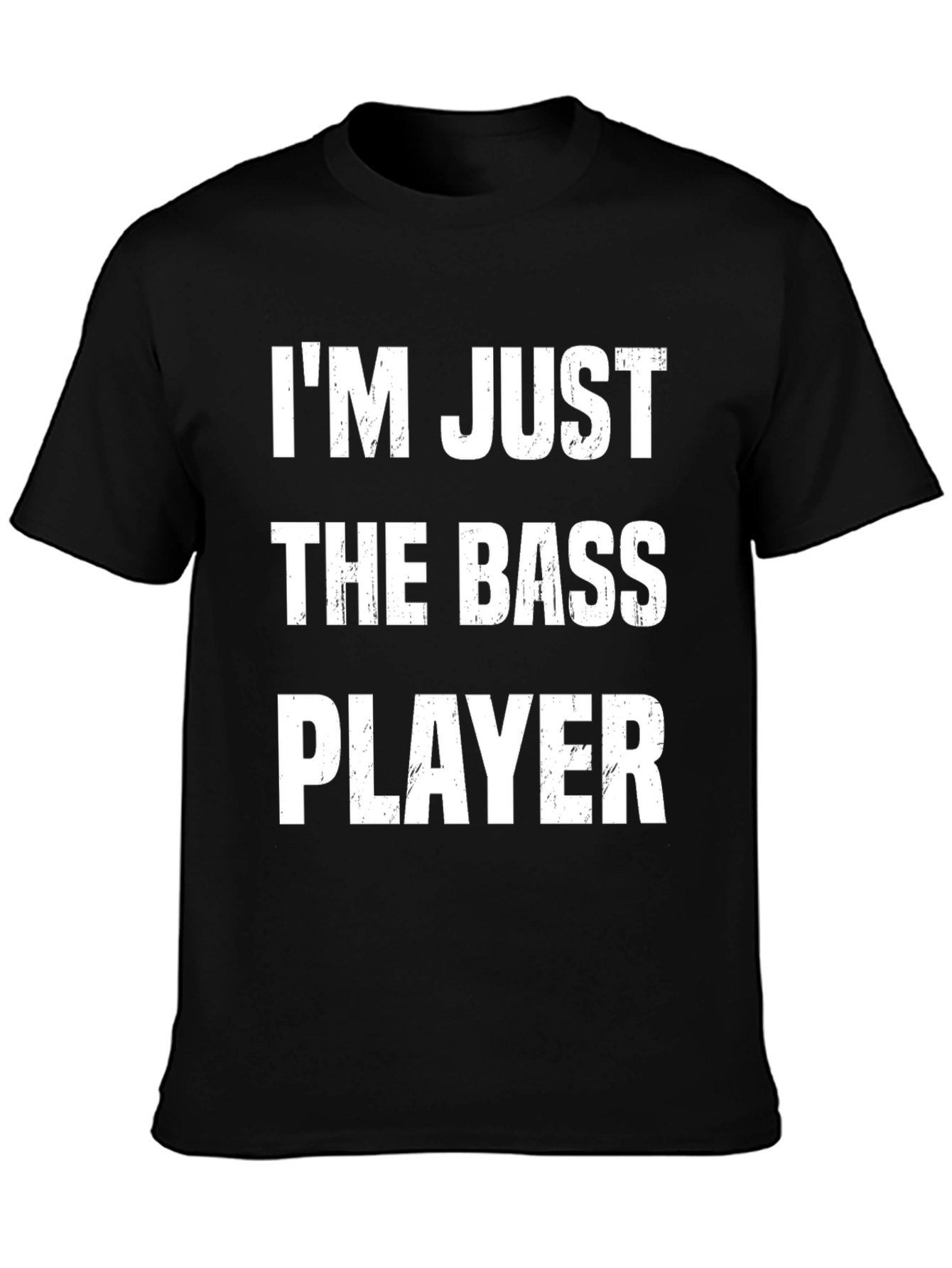 Im Just The Bass Player T-Shirt Funny Musician Tee