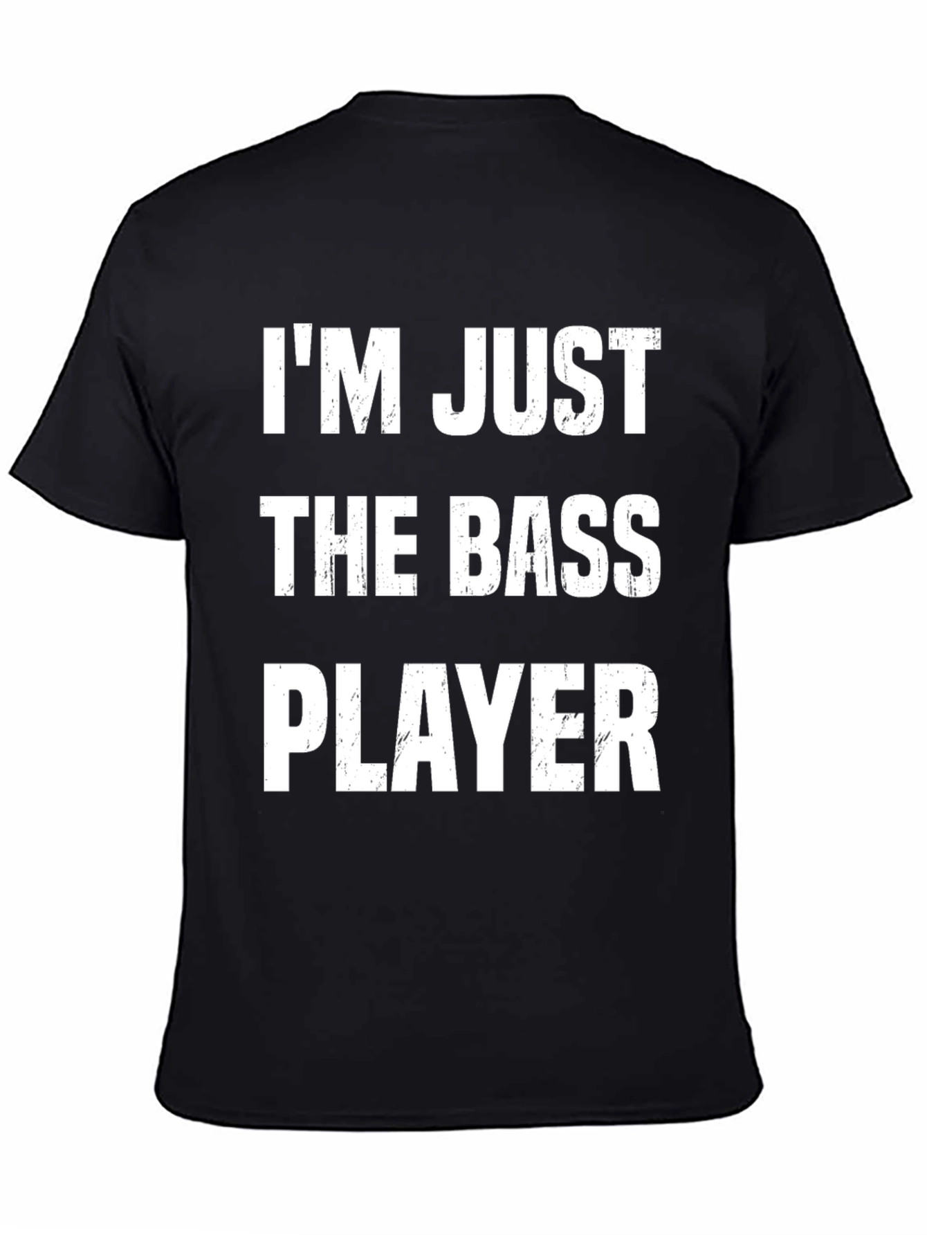 Im Just The Bass Player T-Shirt Funny Musician Tee