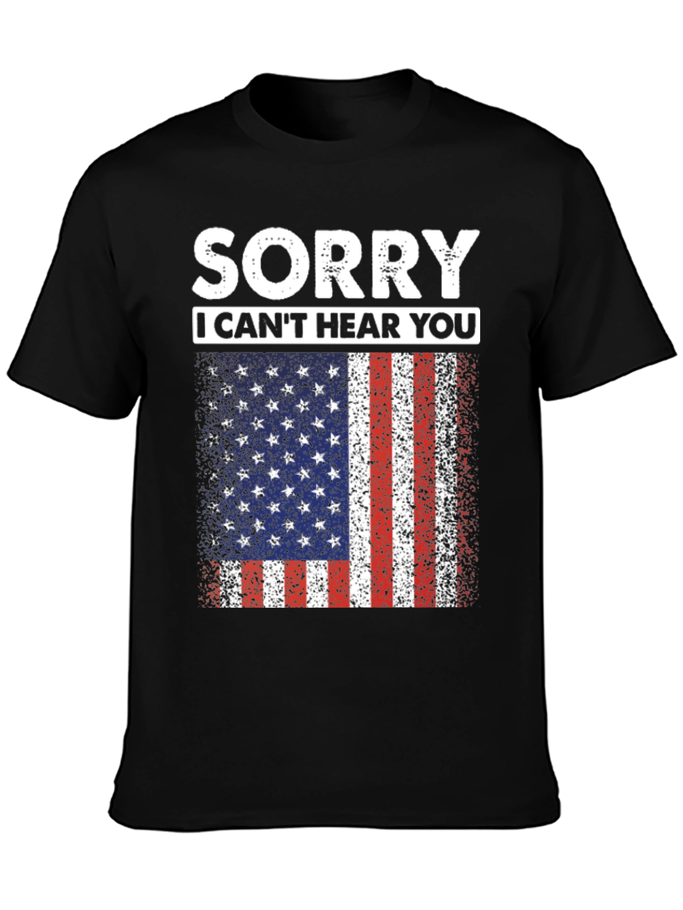 Sorry I Cant Hear You USA Flag T-Shirt