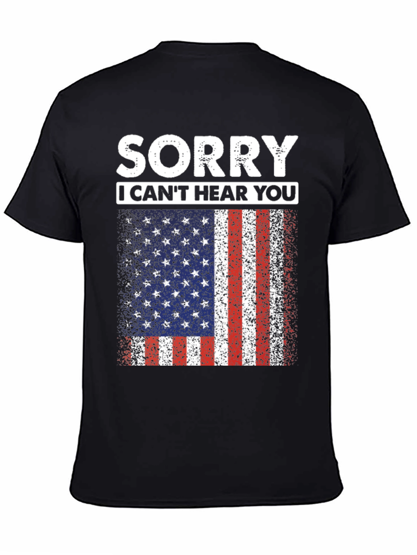 Sorry I Cant Hear You USA Flag T-Shirt