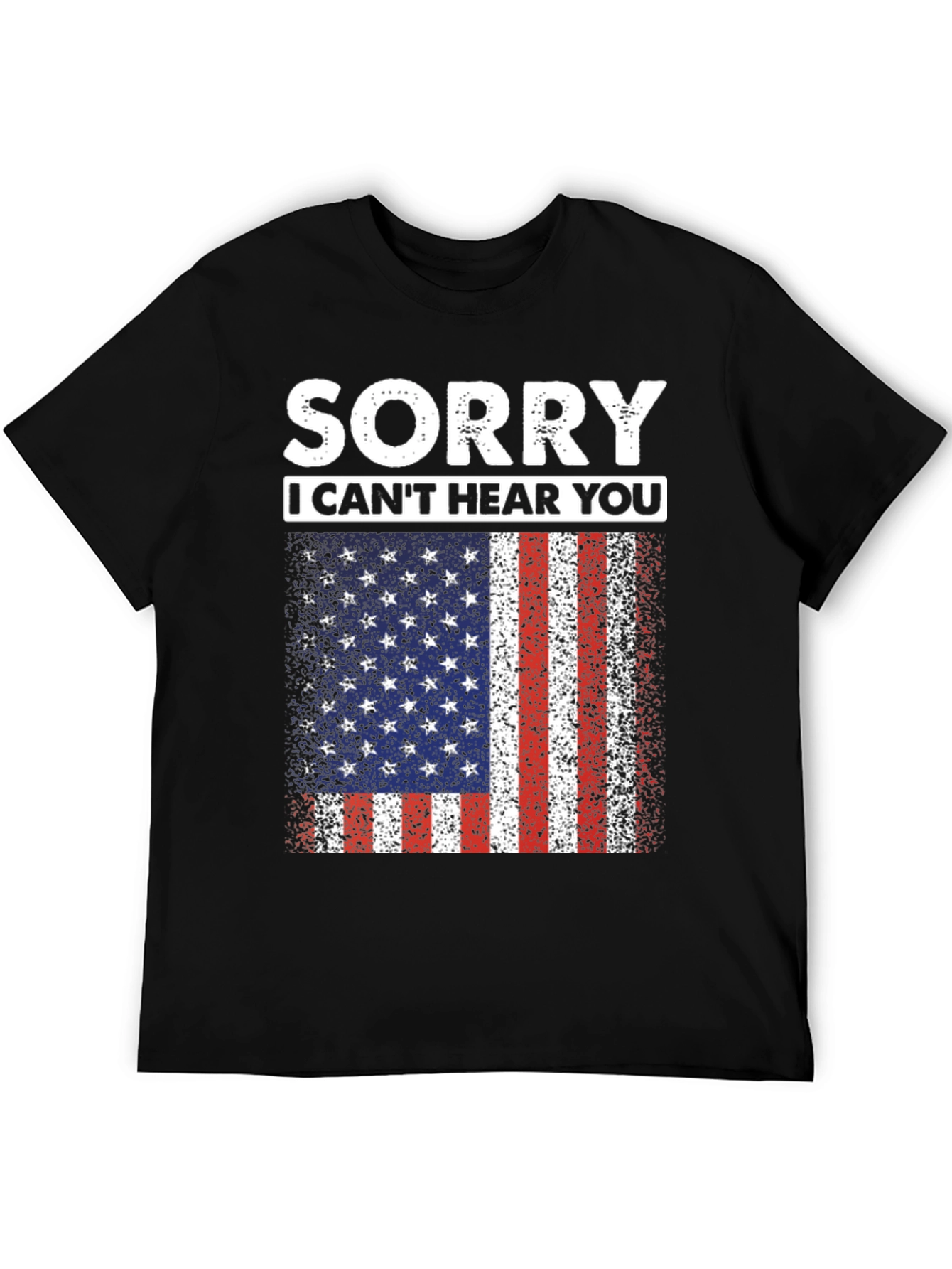 Sorry I Cant Hear You USA Flag T-Shirt