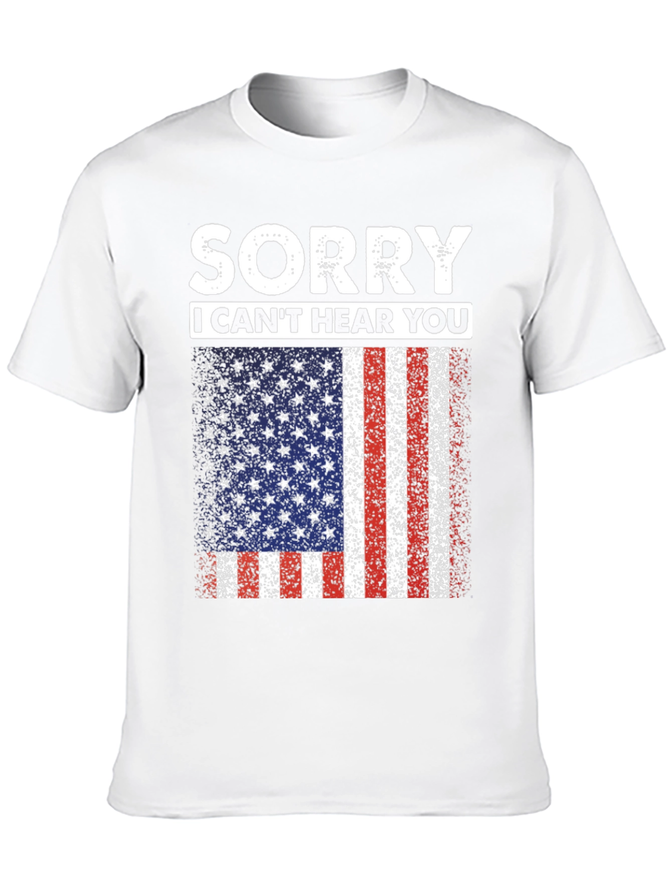 Sorry I Cant Hear You USA Flag T-Shirt