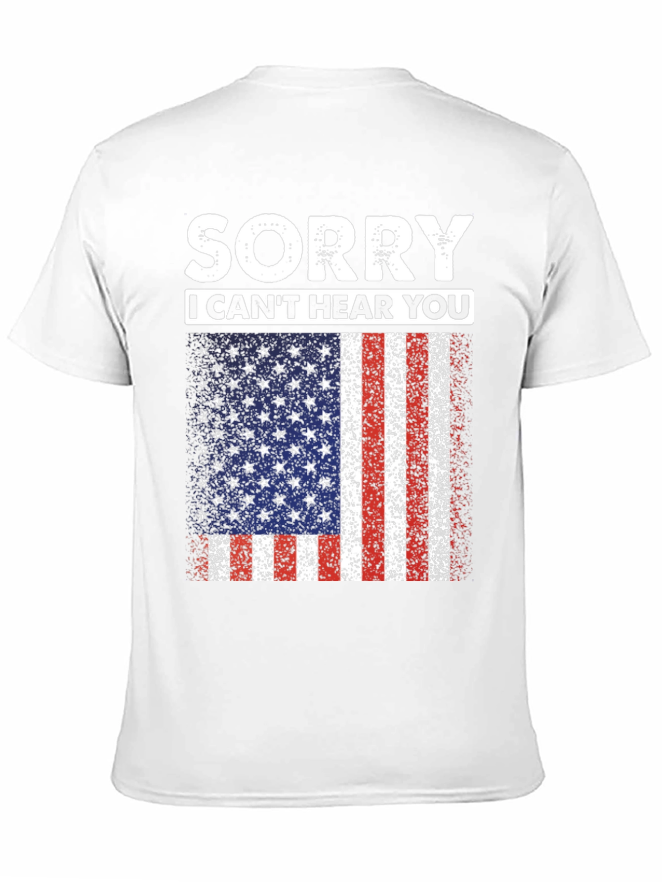 Sorry I Cant Hear You USA Flag T-Shirt