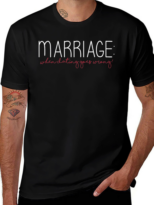 Marriage: When Dating Goes Wrong T-Shirt