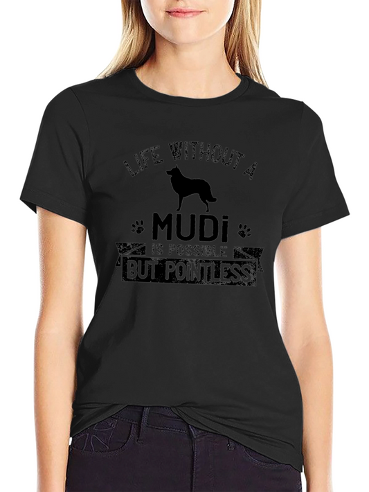 Mudi Dog T-Shirt - Life Without a Mudi is Pointless Tee
